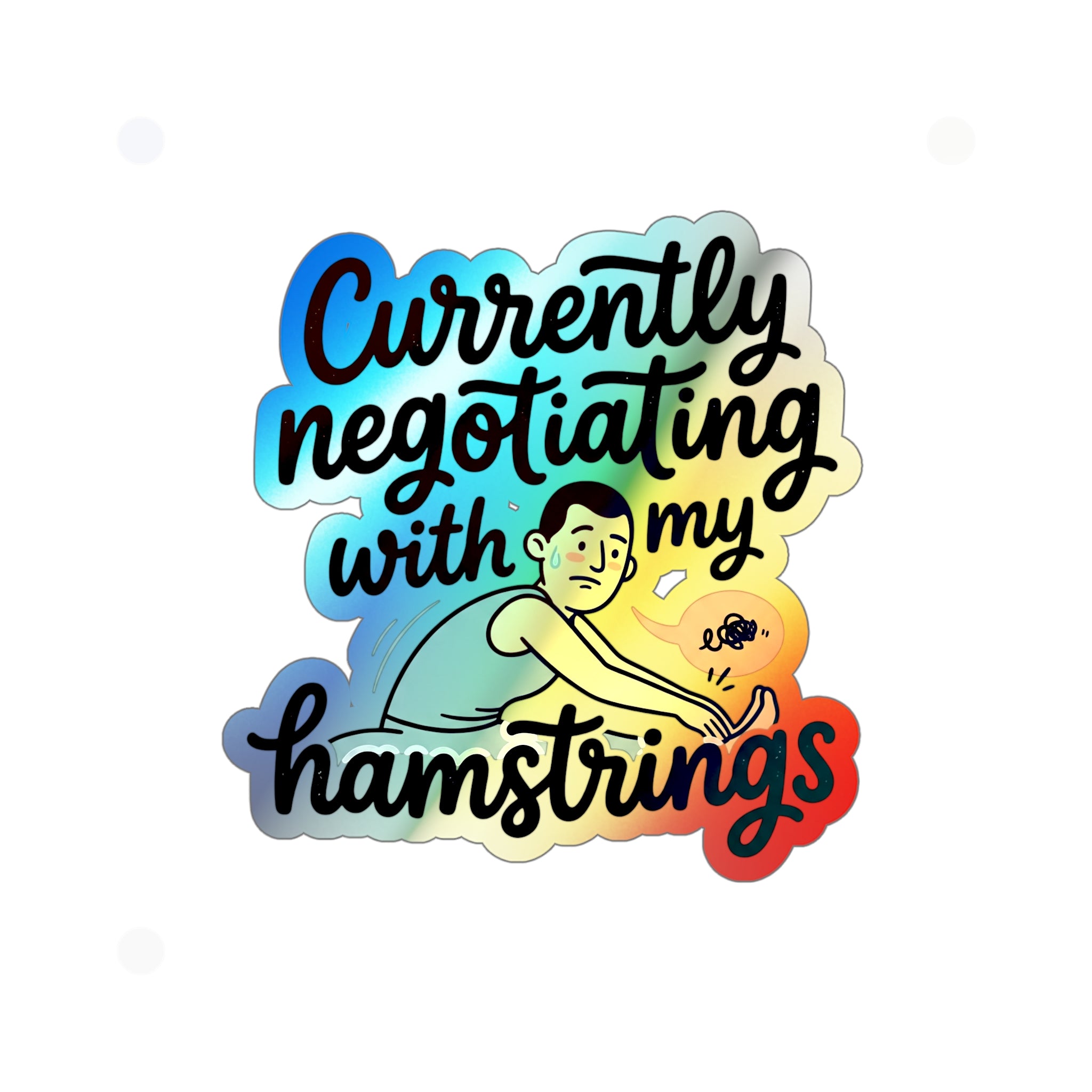 Currently Negotiating with my Hamstrings Holographic Die-cut Stickers