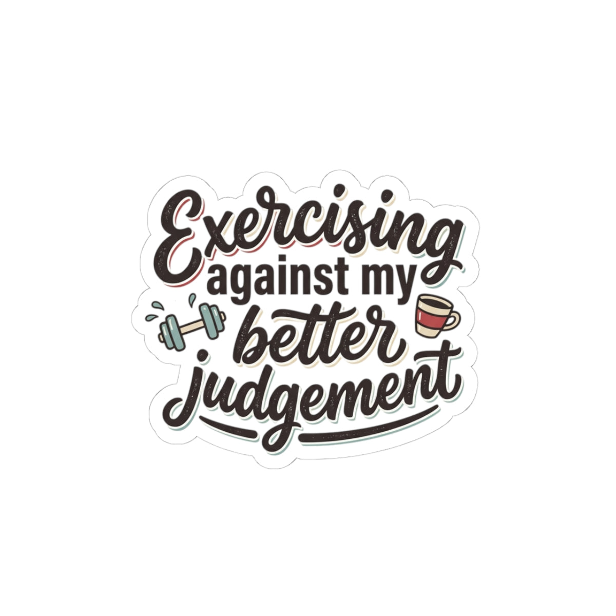 Exercising Against My Better Judgement Kiss-Cut Stickers