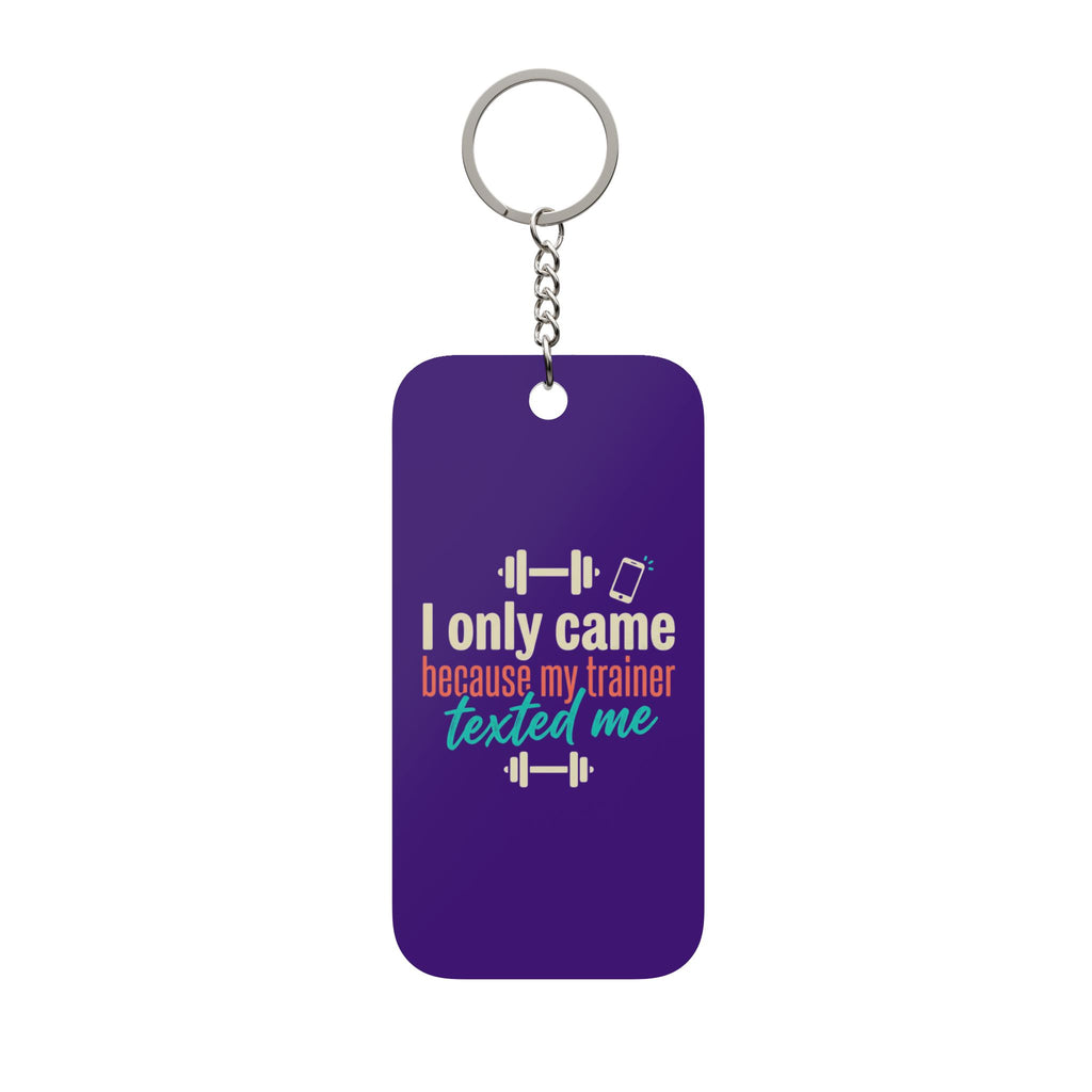 I Only Came Because My Trainer Texted Me Double-Sided Keychain Charm