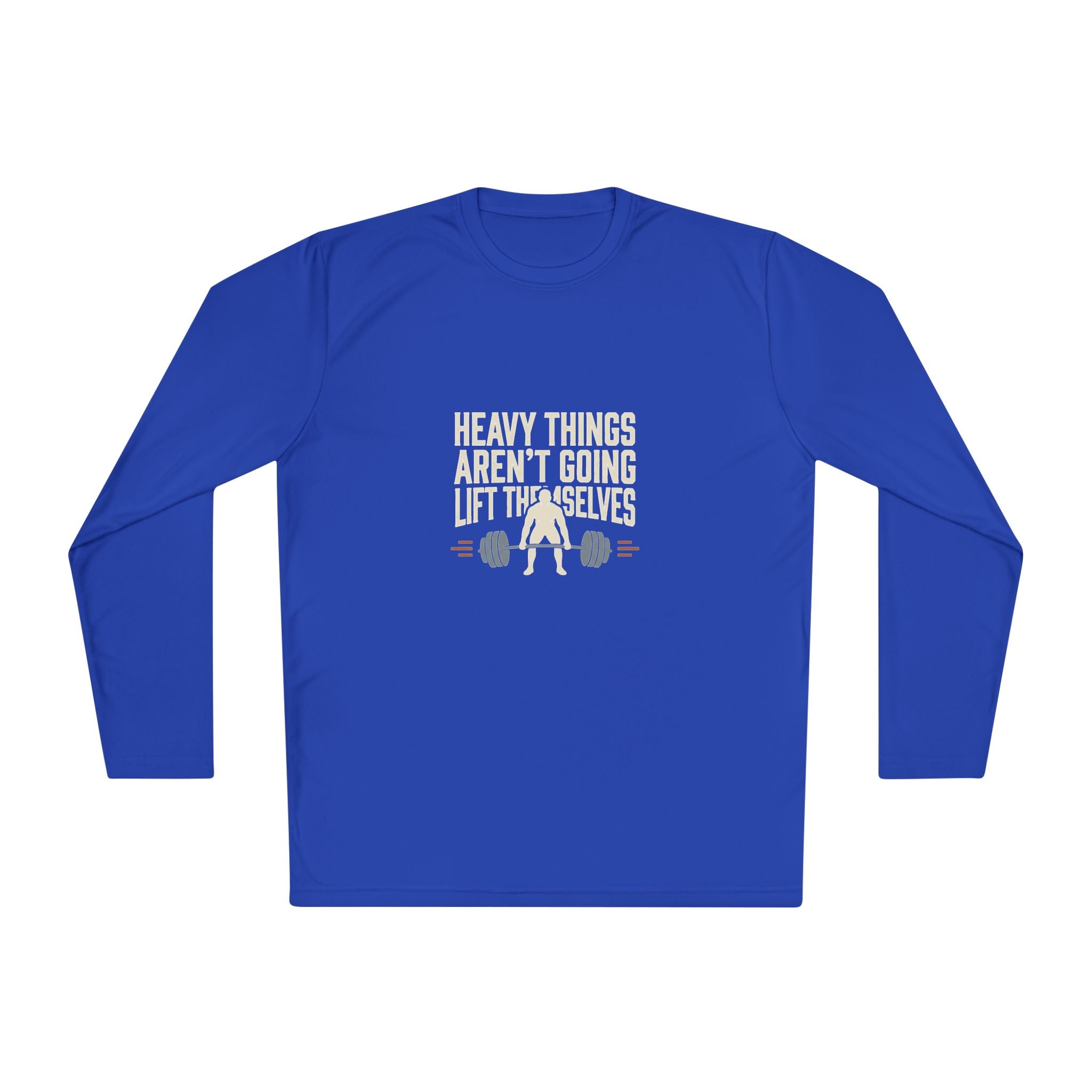 Heavy Things Aren't Going to Lift Themselves Unisex Lightweight Long Sleeve Tee