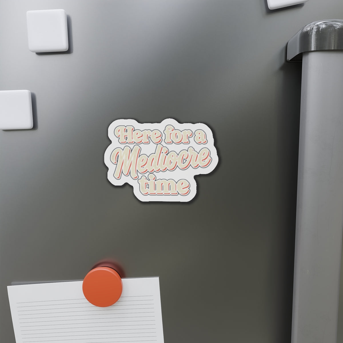 Here for a Mediocre Time Die-Cut Magnets