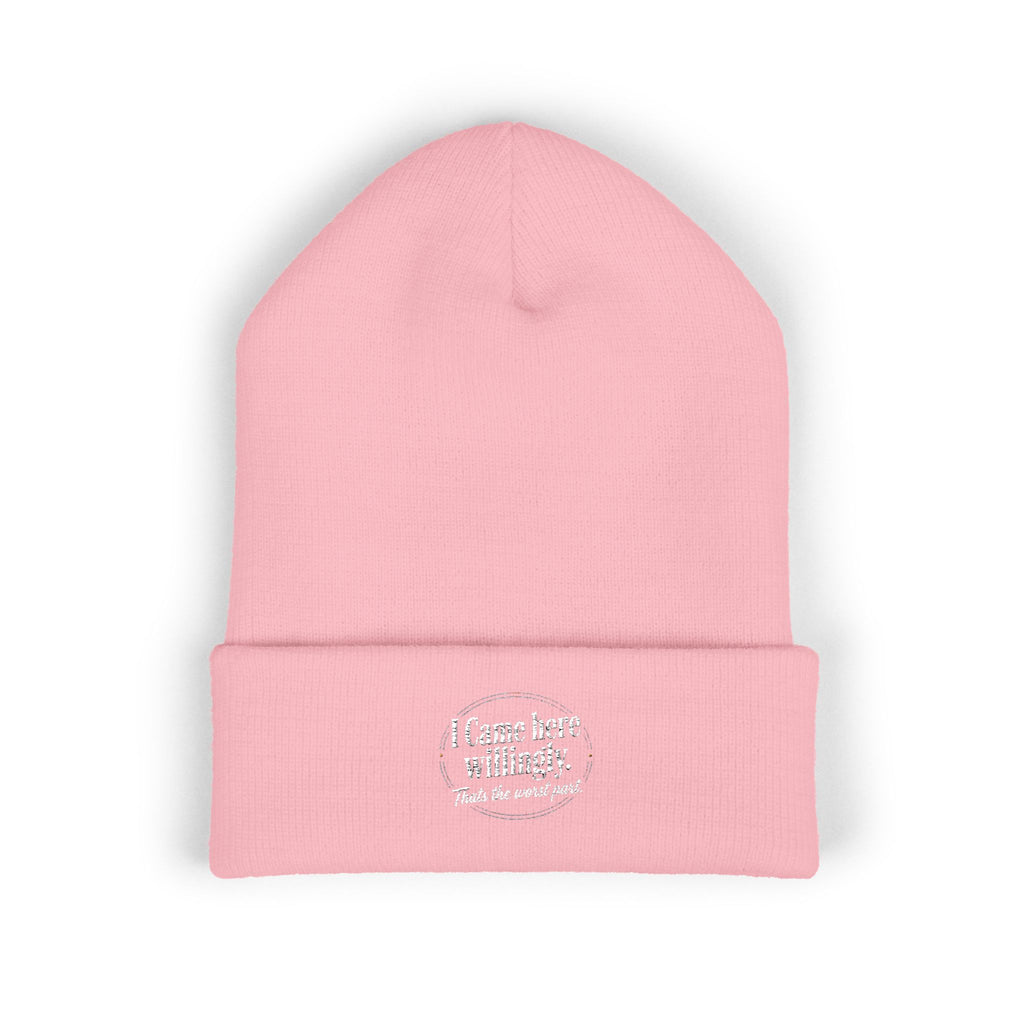 I Came Here Willingly Classic Cuffed Beanie (Embroidery)