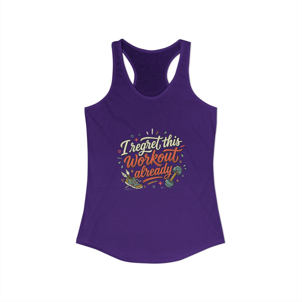 I Regret This Workout Already Women's Ideal Racerback Tank