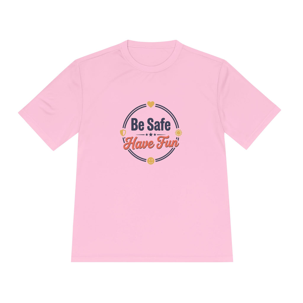 Be Safe Have Fun Unisex Moisture Wicking Tee