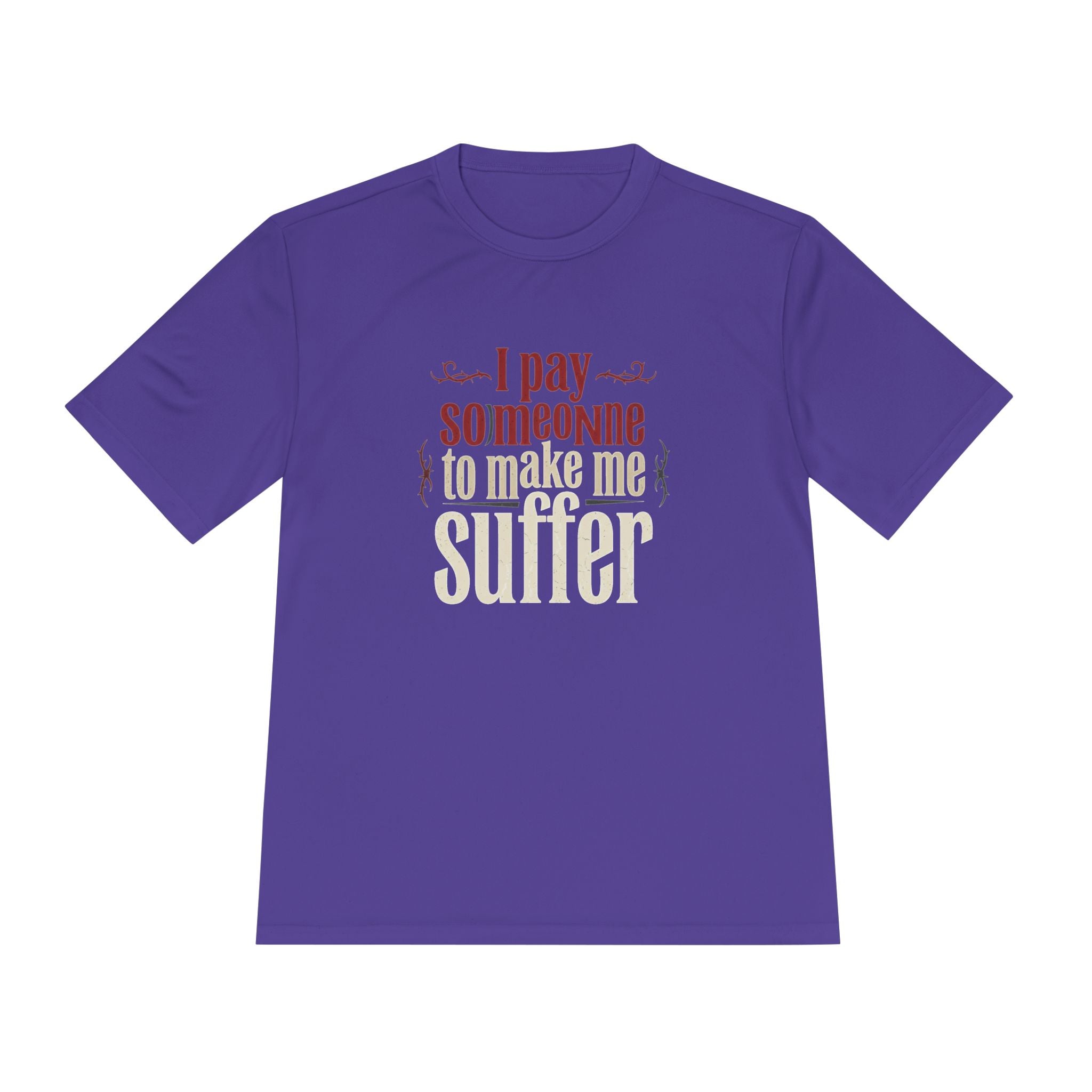 I Pay Someone To Make Me Suffer Unisex Moisture Wicking Tee
