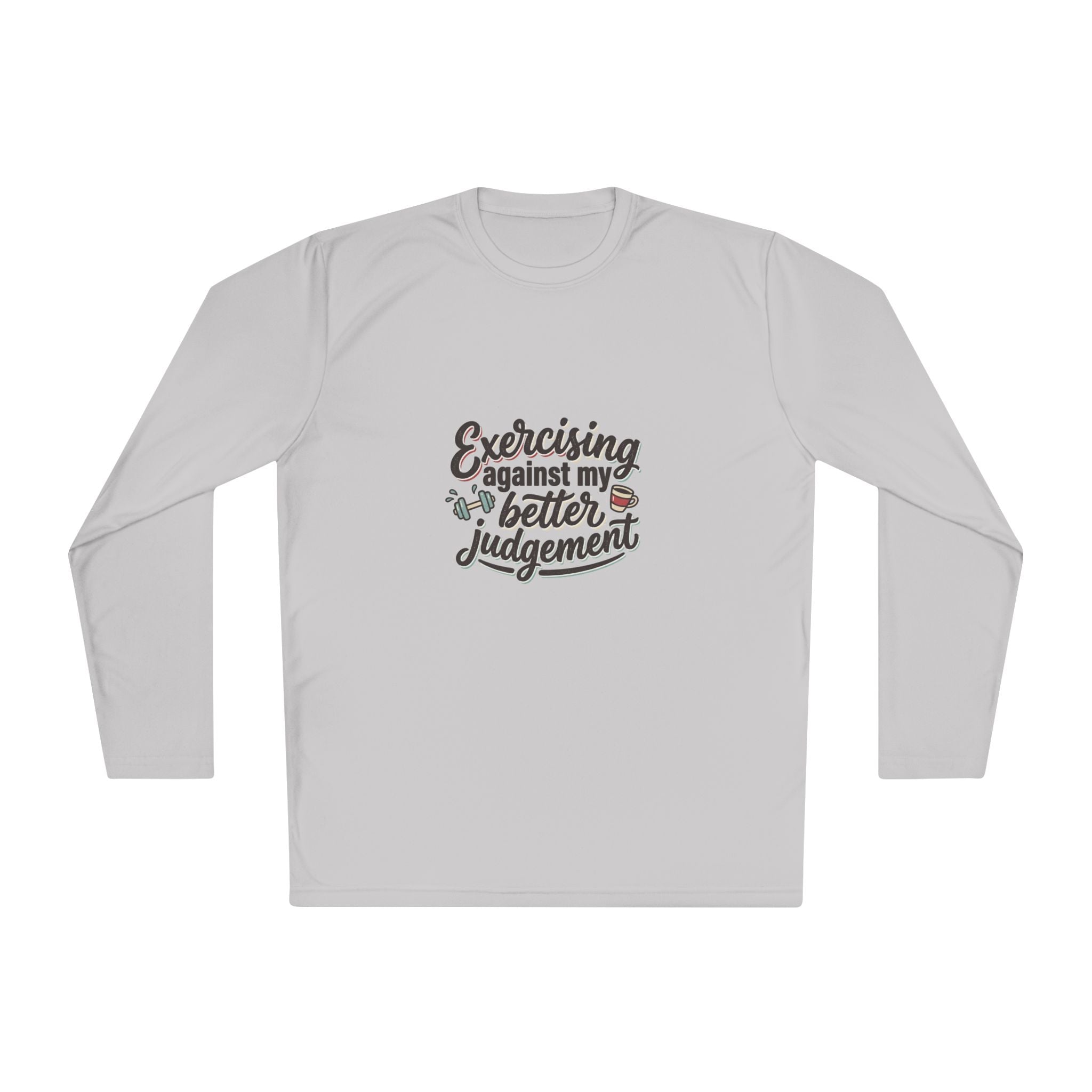 Exercising Against My Better Judgement Unisex Lightweight Long Sleeve Tee