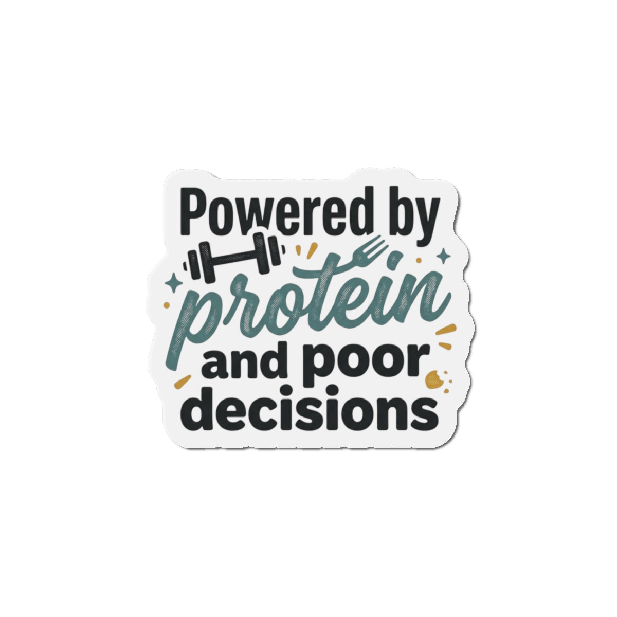 Powered by Protein and Poor Decisions Die-Cut Magnets
