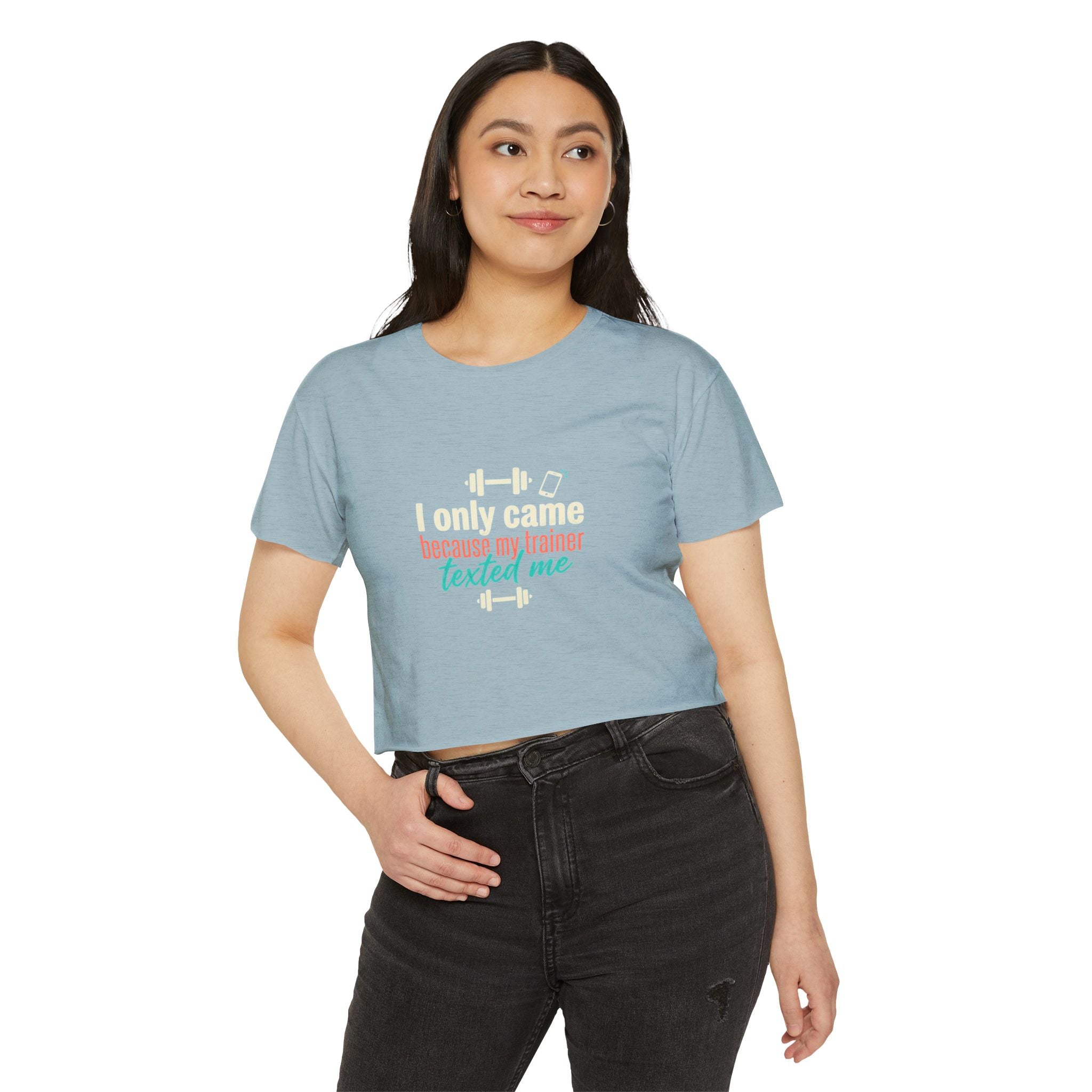 I Only Came Because My Trainer Texted Me Women's Festival Crop Top