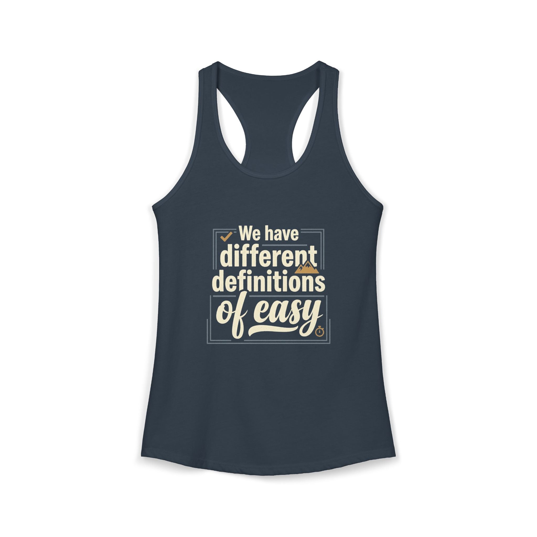 We Have Different Definitions of Easy Women's Ideal Racerback Tank