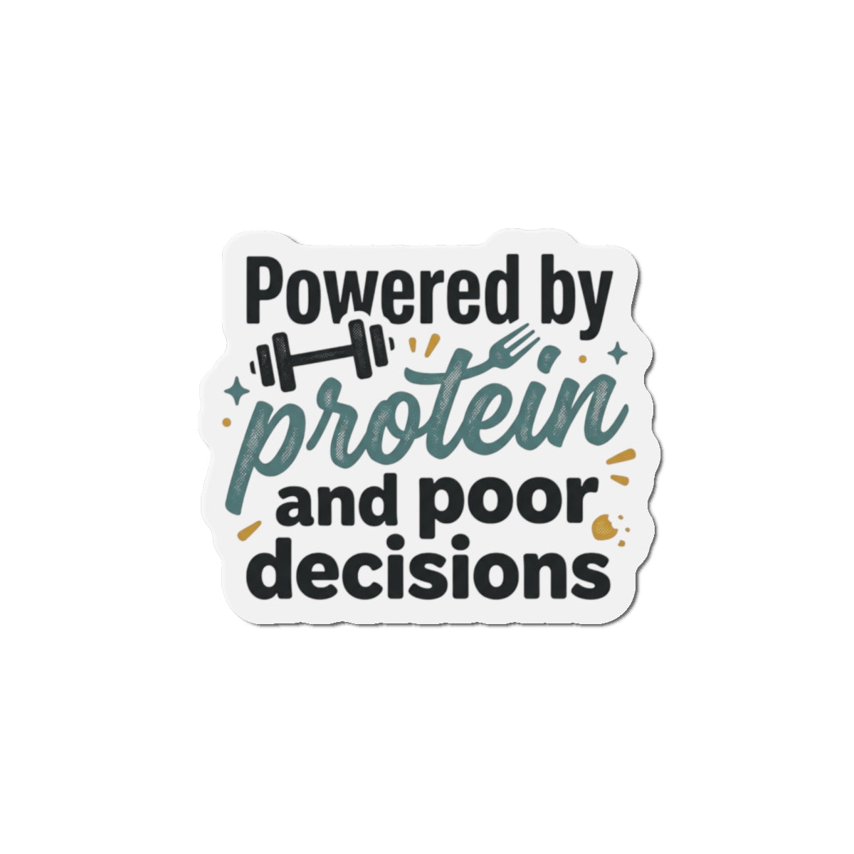 Powered by Protein and Poor Decisions Die-Cut Magnets
