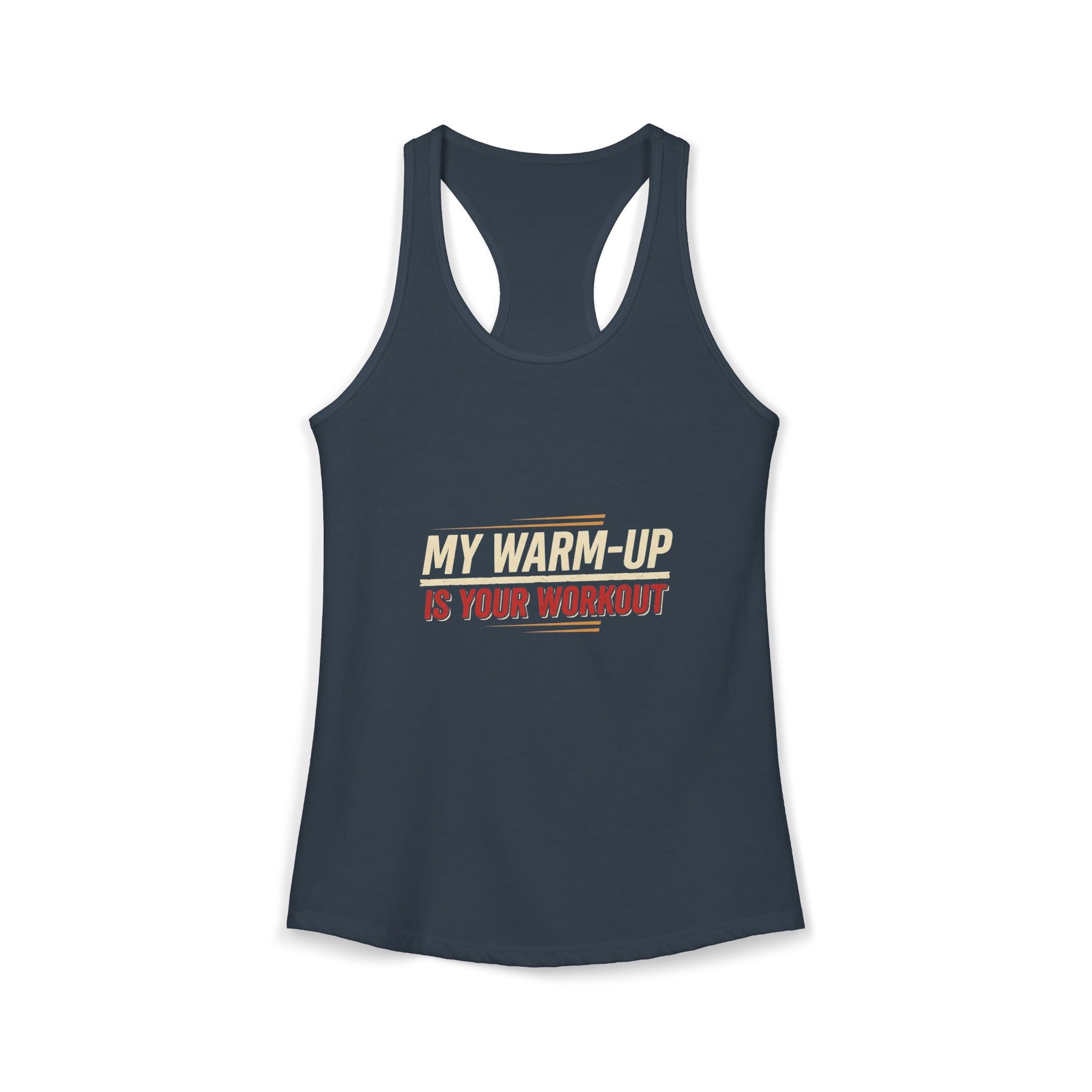 My Warm-Up is Your Workout Women's Ideal Racerback Tank