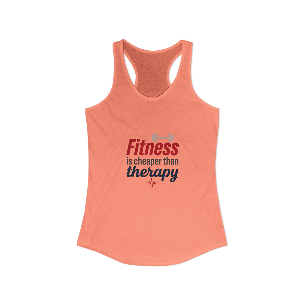 Fitness is Cheaper than Therapy Women's Ideal Racerback Tank