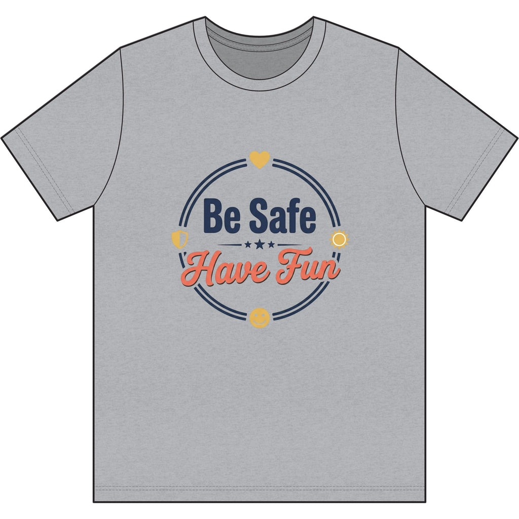 Be Safe Have Fun Dri-Power 100% Polyester T-Shirt
