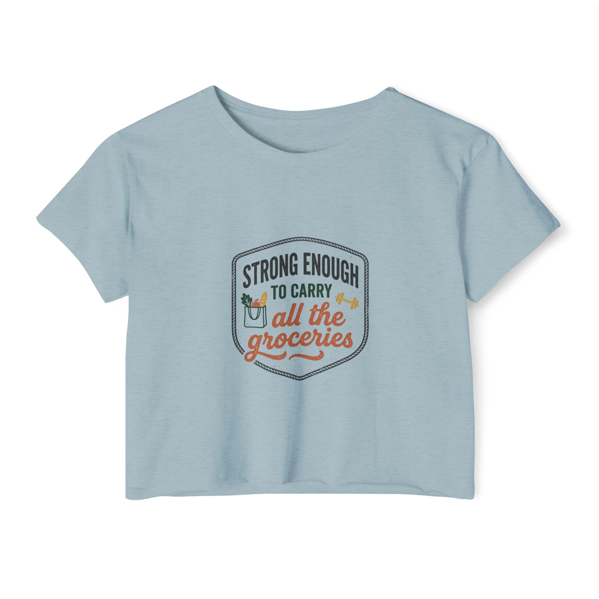 Strong Enough to Carry All the Groceries Women's Festival Crop Top