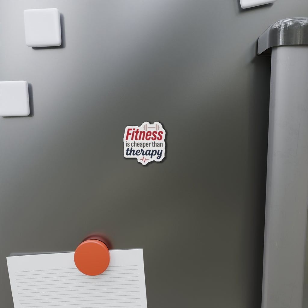 Fitness is Cheaper than Therapy Die-Cut Magnets