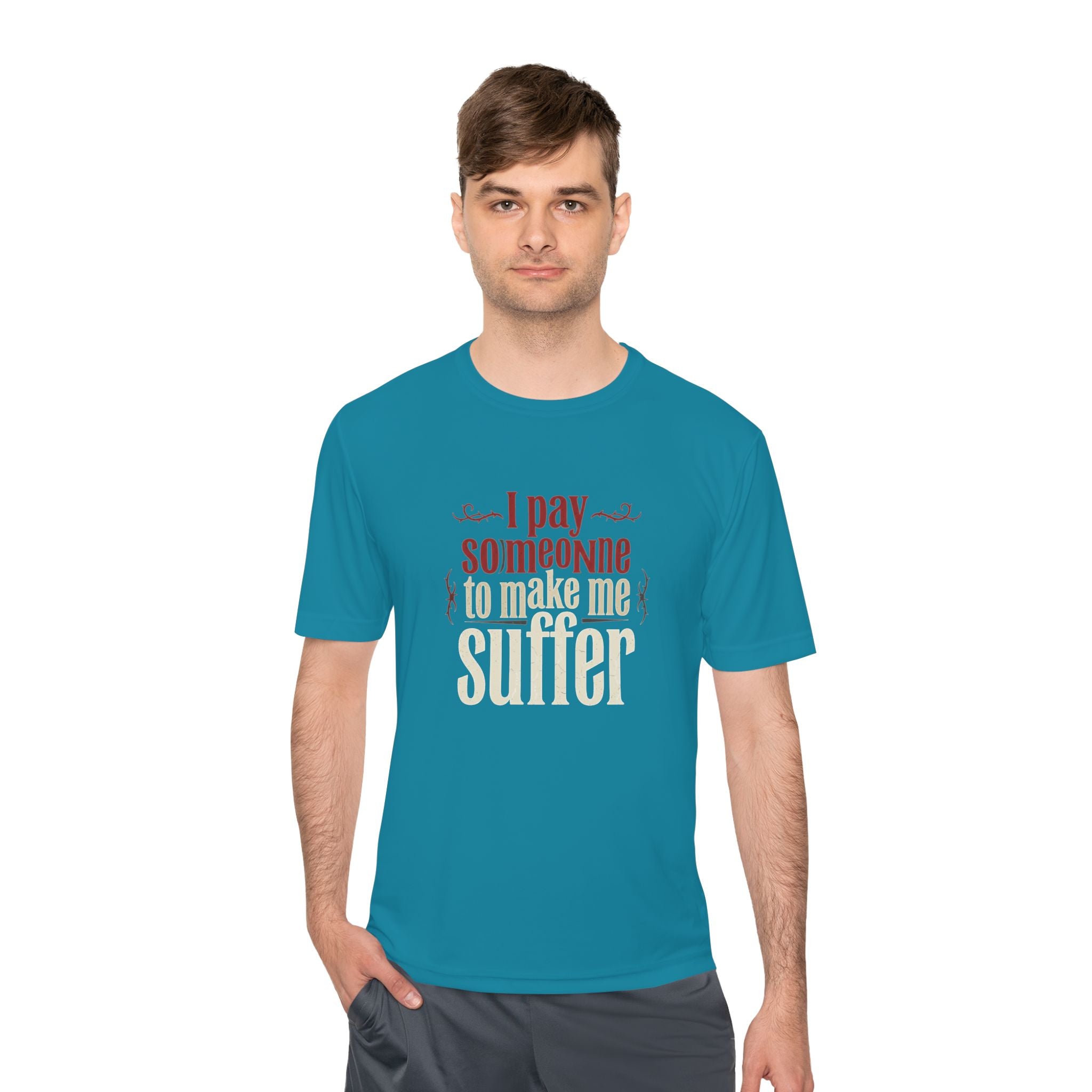 I Pay Someone To Make Me Suffer Unisex Moisture Wicking Tee