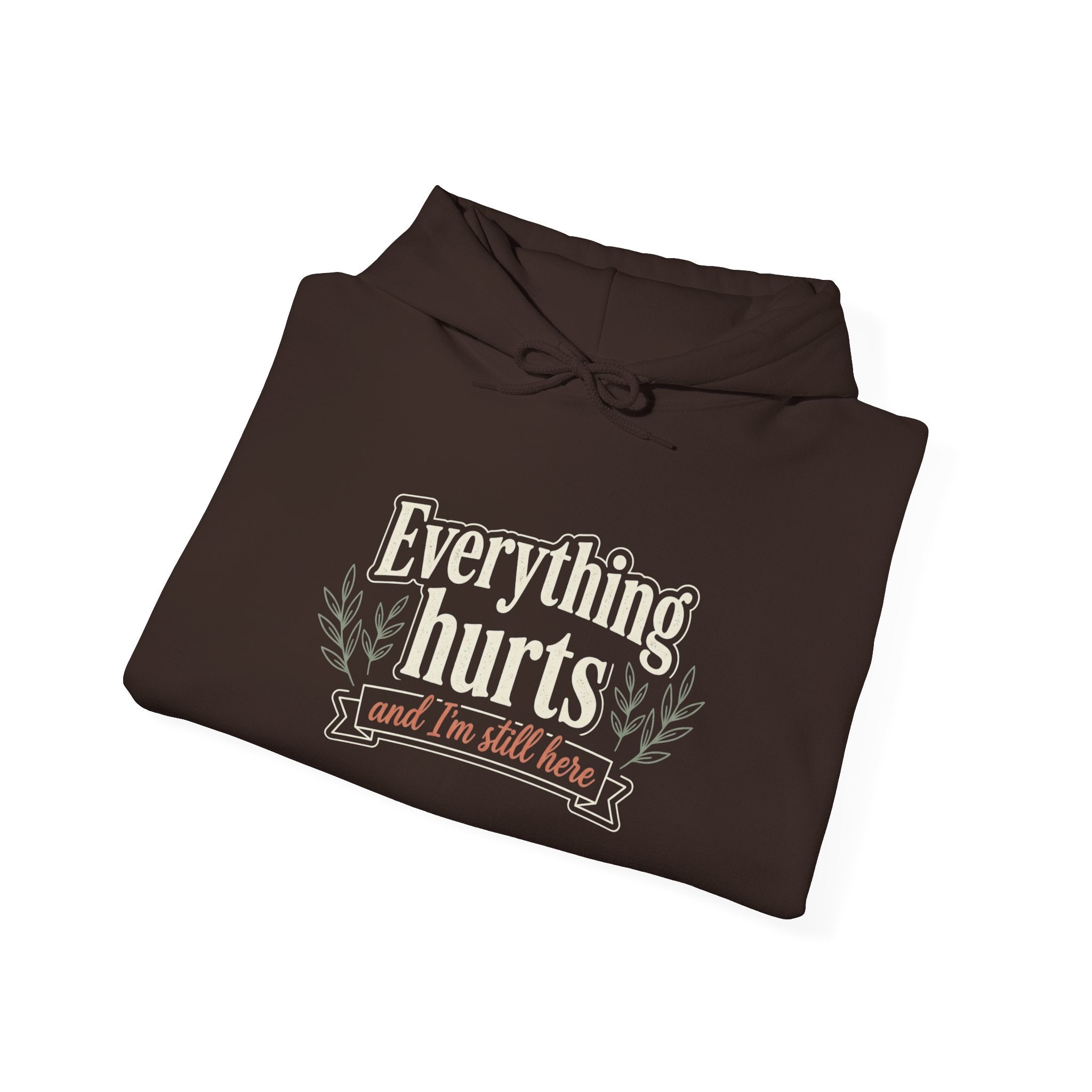 Everything Hurts and I'm Still Here Unisex Heavy Blend™ Hooded Sweatshirt