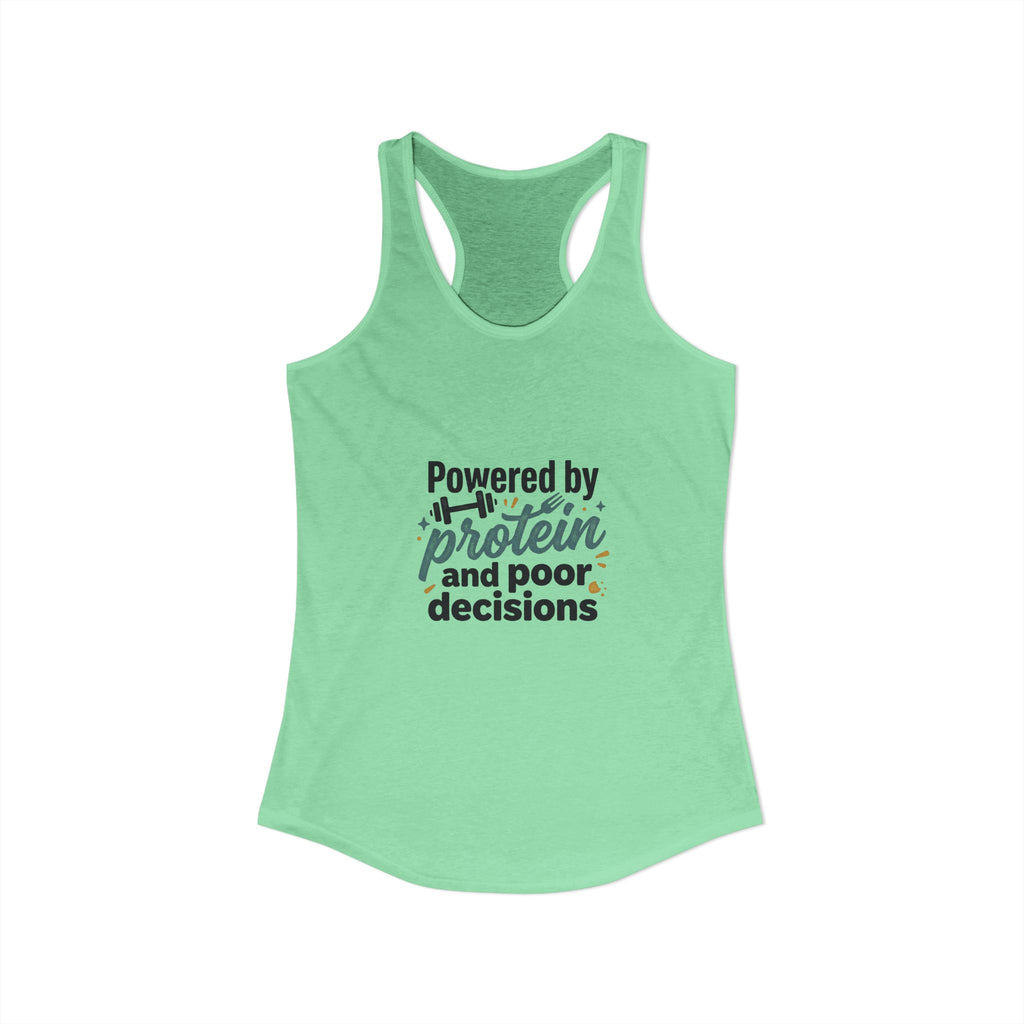 Powered by Protein and Poor Decisions Women's Ideal Racerback Tank