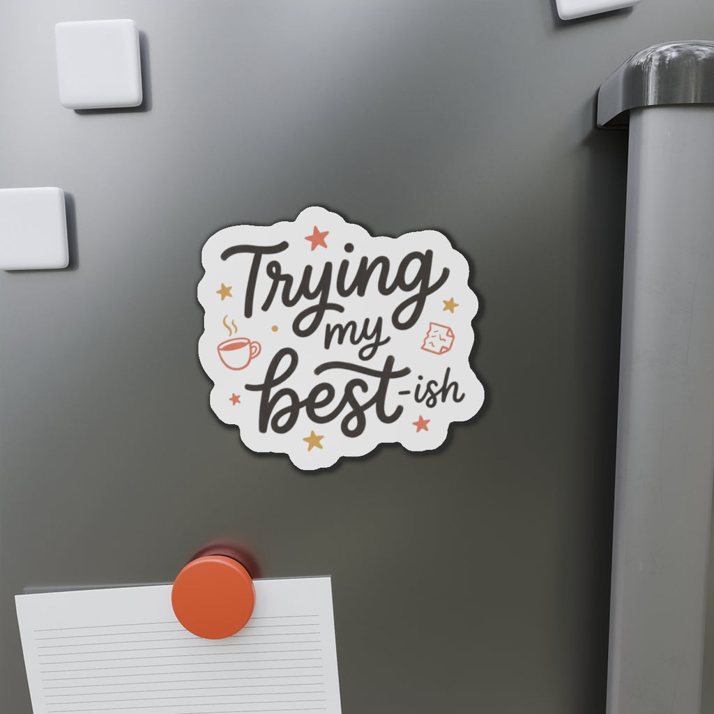 Trying My Best-ish Die-Cut Magnets