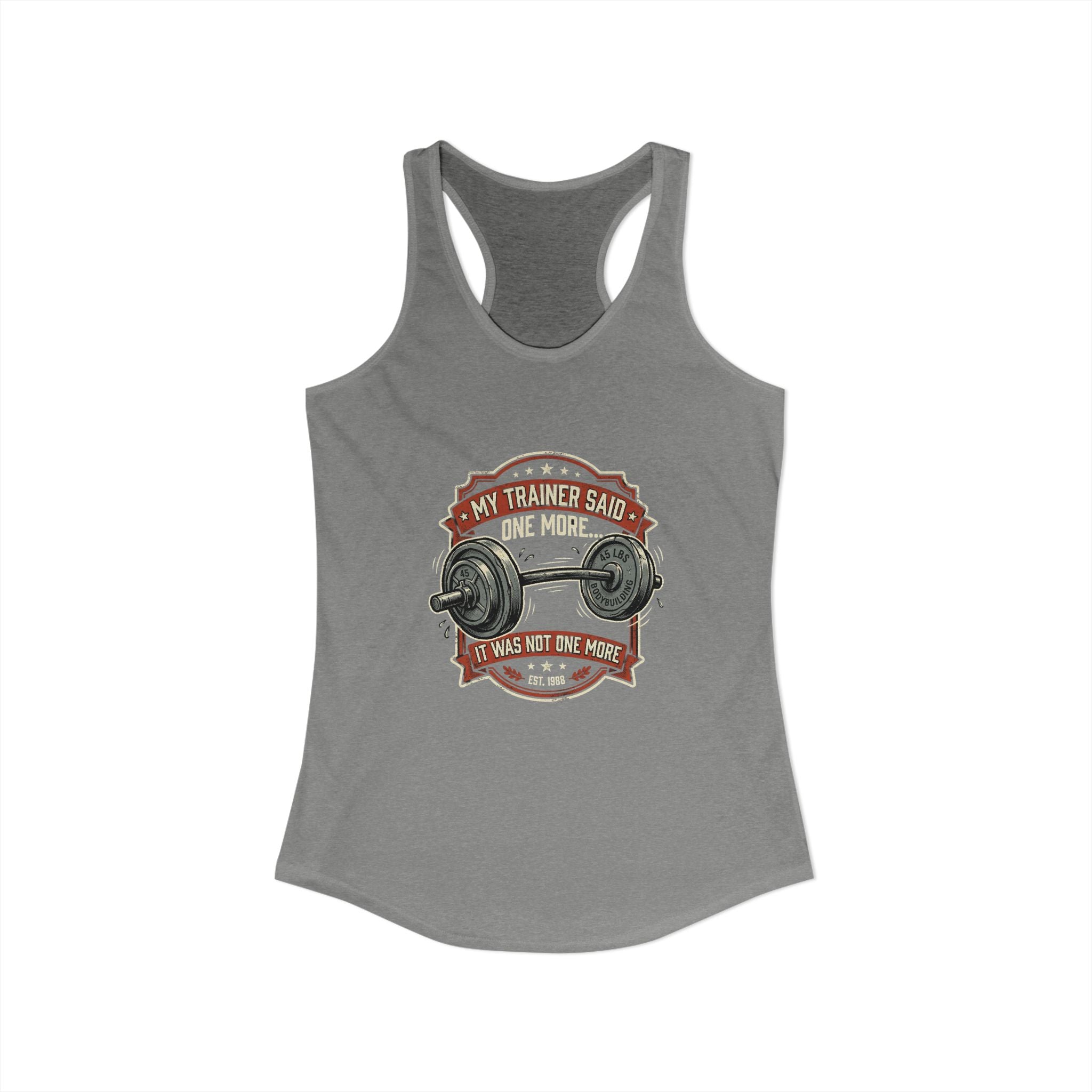 My Trainer Said.. Women's Ideal Racerback Tank