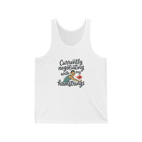 Currently Negotiating with my Hamstrings Unisex Jersey Tank