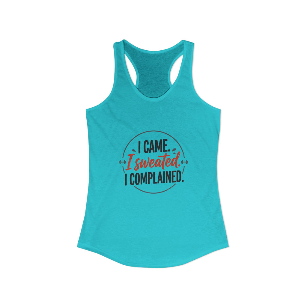 I Came I Sweated I Complained Women's Ideal Racerback Tank