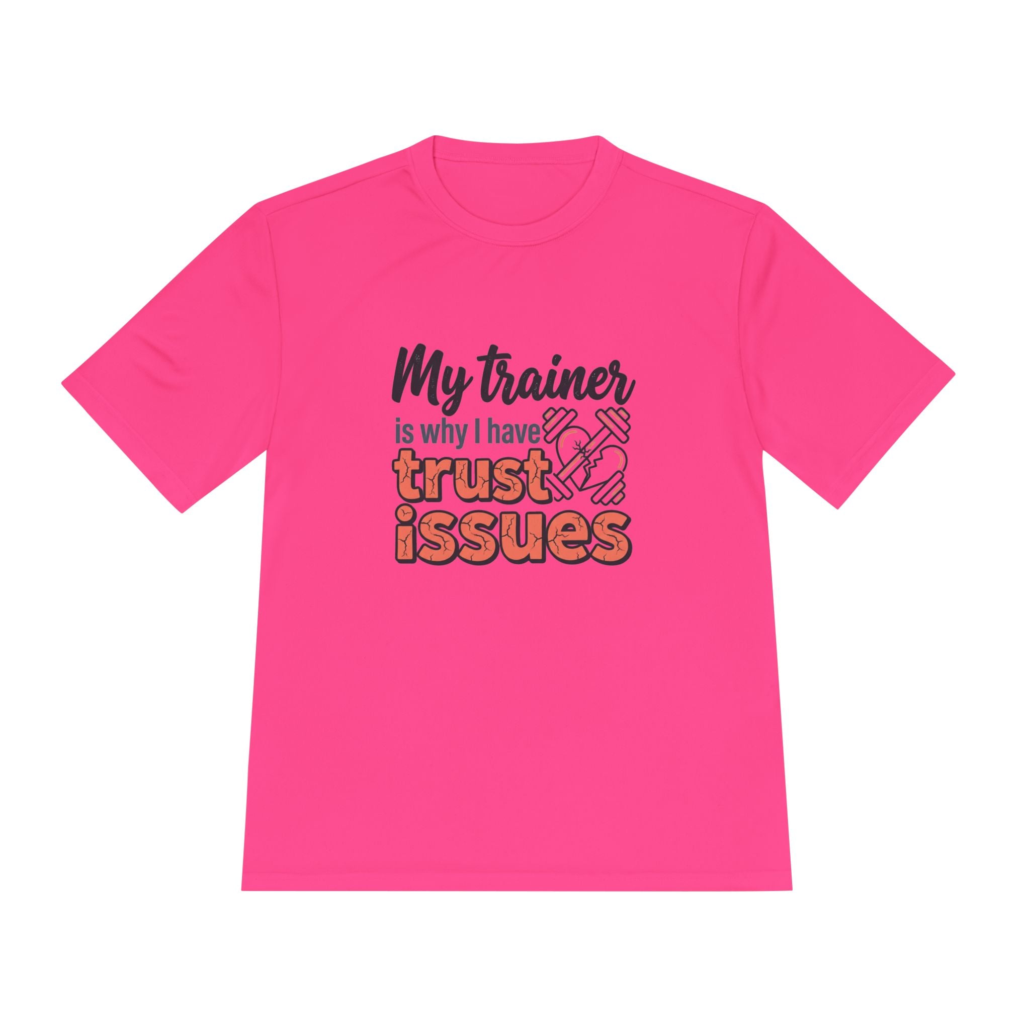 My Trainer is Why I Have Trust Issues Unisex Moisture Wicking Tee
