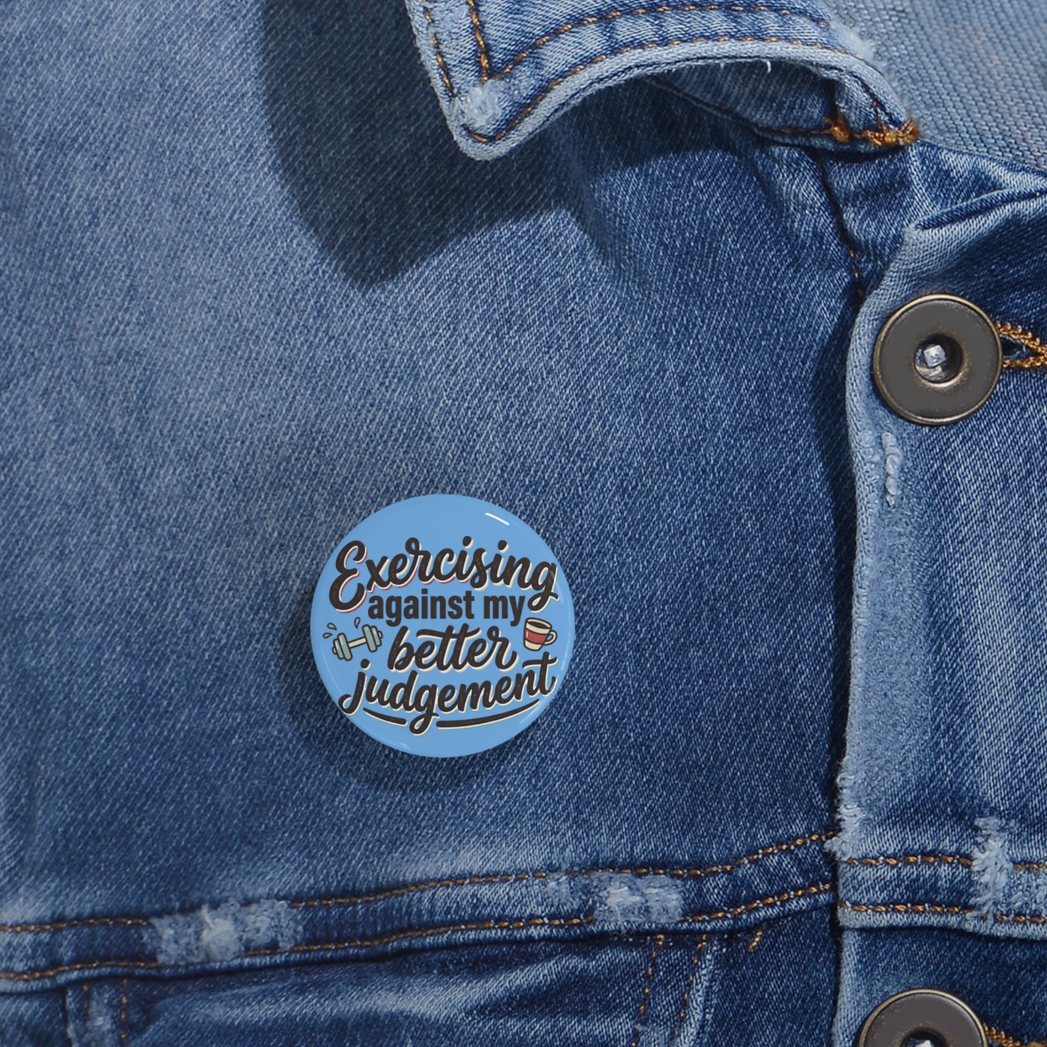 Exercising Against My Better Judgement Round Pins
