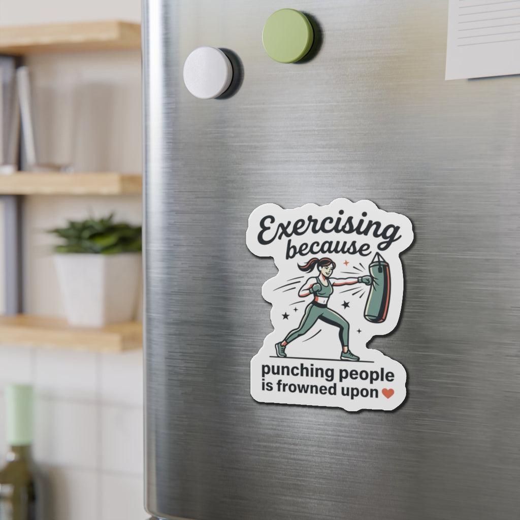 Exercising Because Punching People is Frowned Upon Die-Cut Magnets