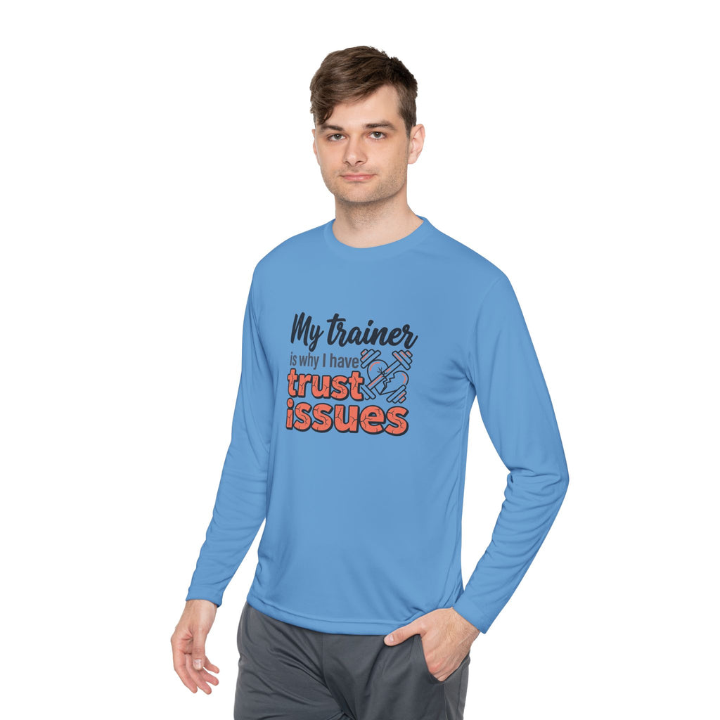 My Trainer is Why I Have Trust Issues Unisex Lightweight Long Sleeve Tee