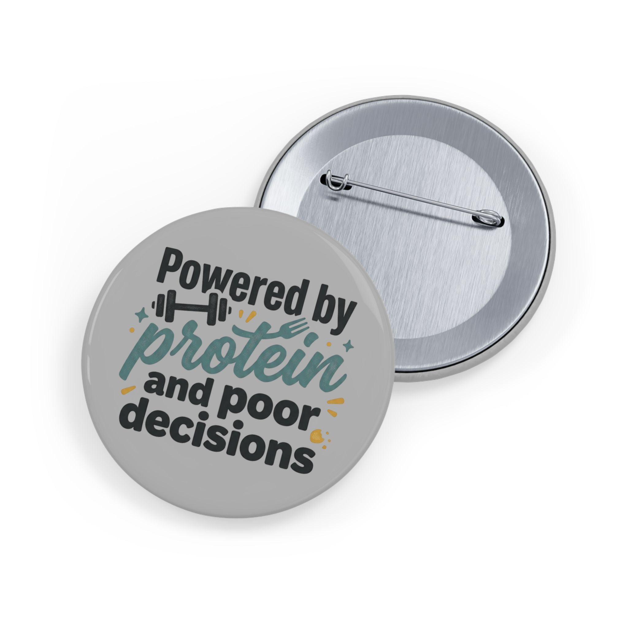 Powered by Protein and Poor Decisions Round Pins