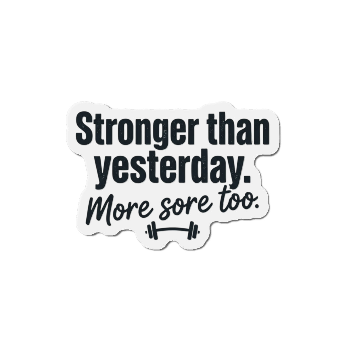 Stronger Than Yesterday Die-Cut Magnets