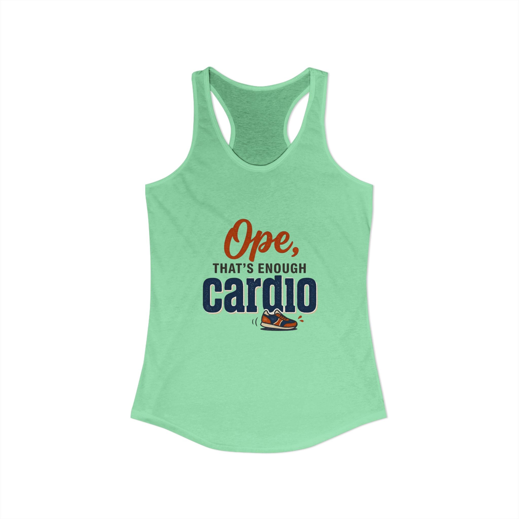 Ope, That's Enough Cardio Women's Ideal Racerback Tank