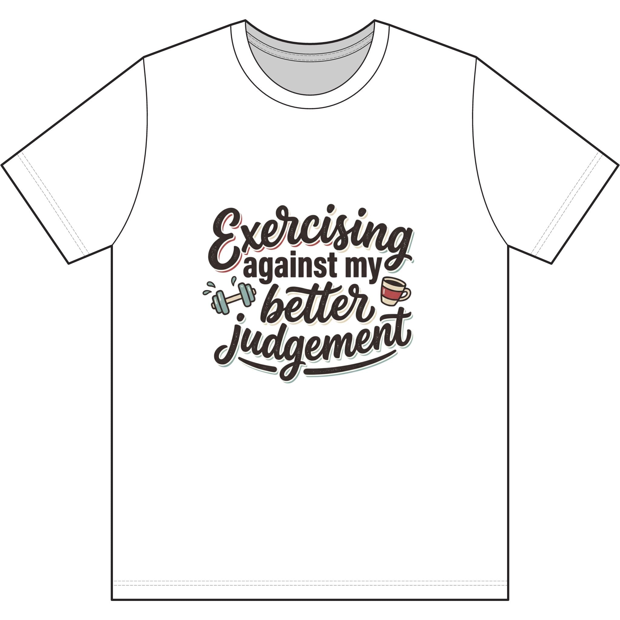 Exercising Against My Better Judgement Dri-Power 100% Polyester T-Shirt