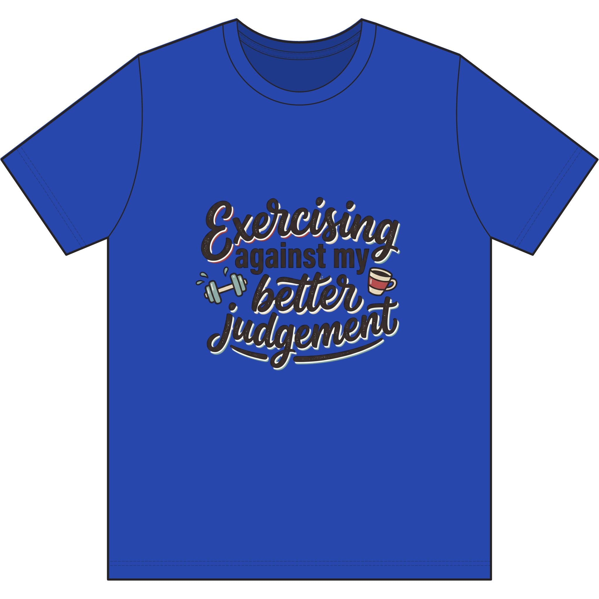 Exercising Against My Better Judgement Dri-Power 100% Polyester T-Shirt