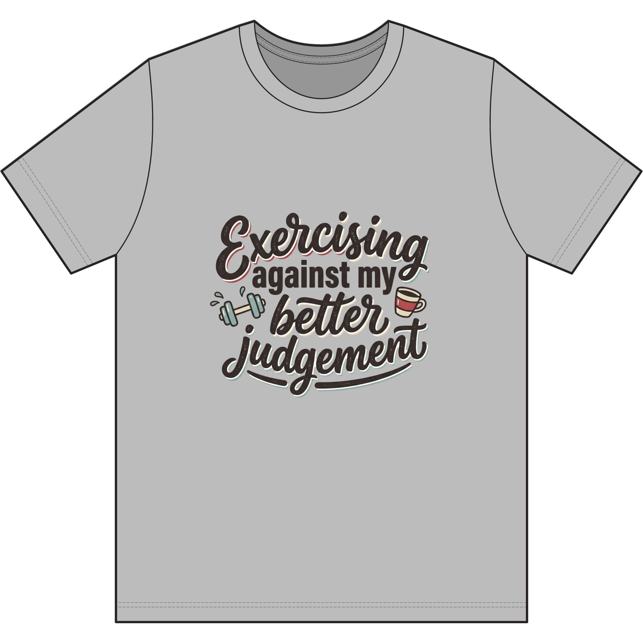 Exercising Against My Better Judgement Dri-Power 100% Polyester T-Shirt