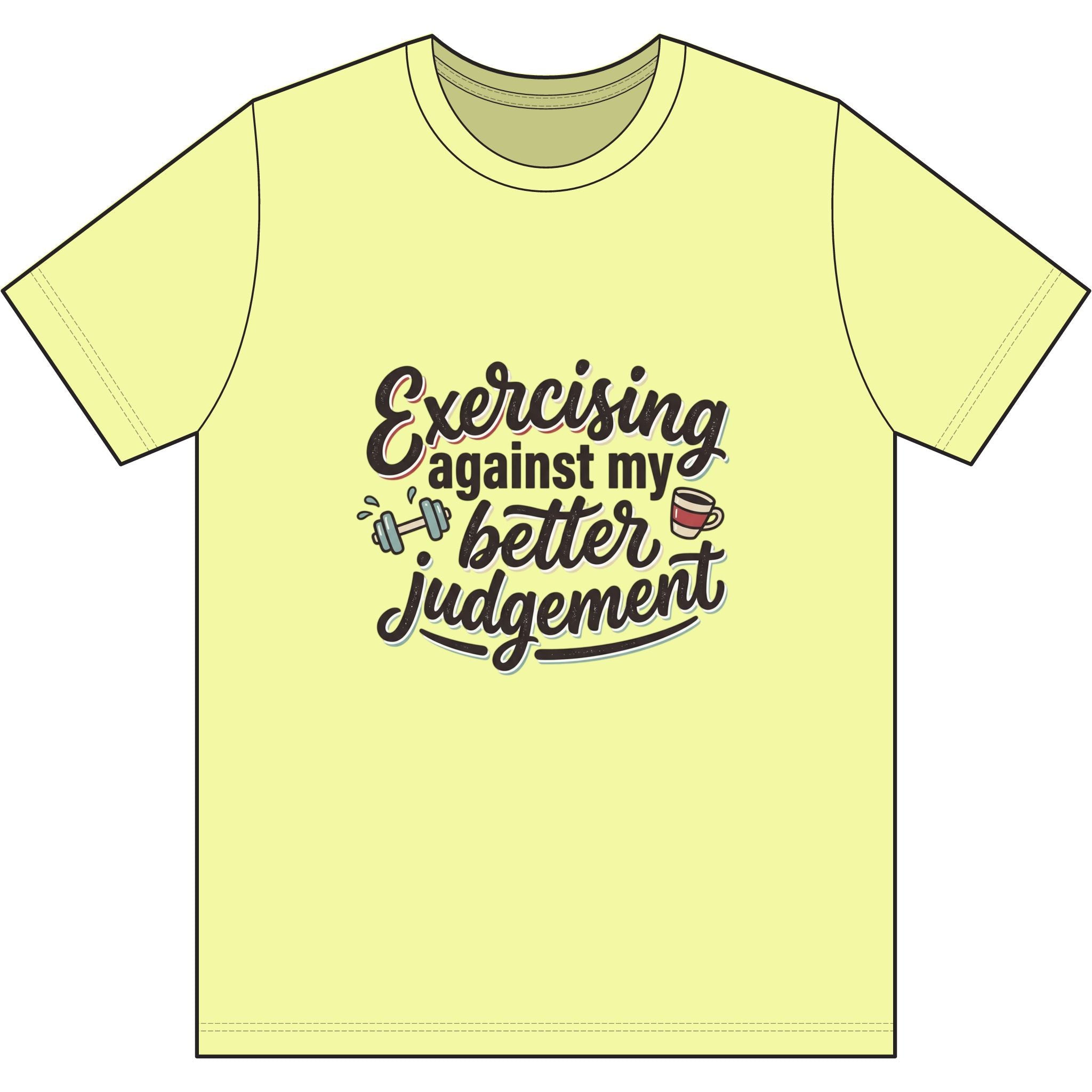 Exercising Against My Better Judgement Dri-Power 100% Polyester T-Shirt