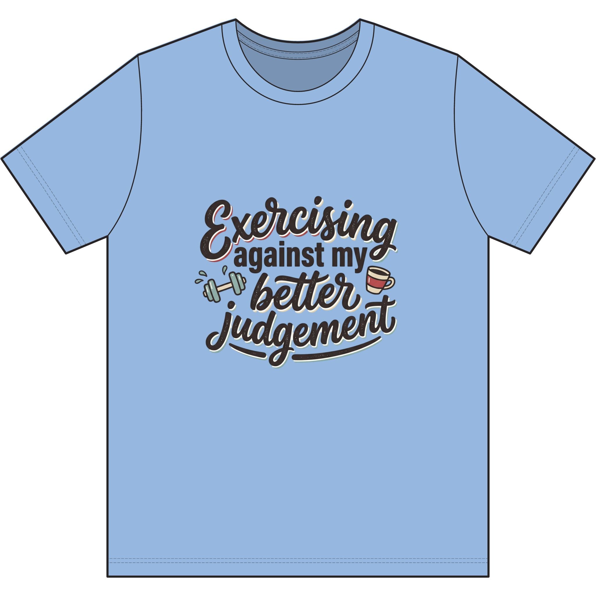 Exercising Against My Better Judgement Dri-Power 100% Polyester T-Shirt