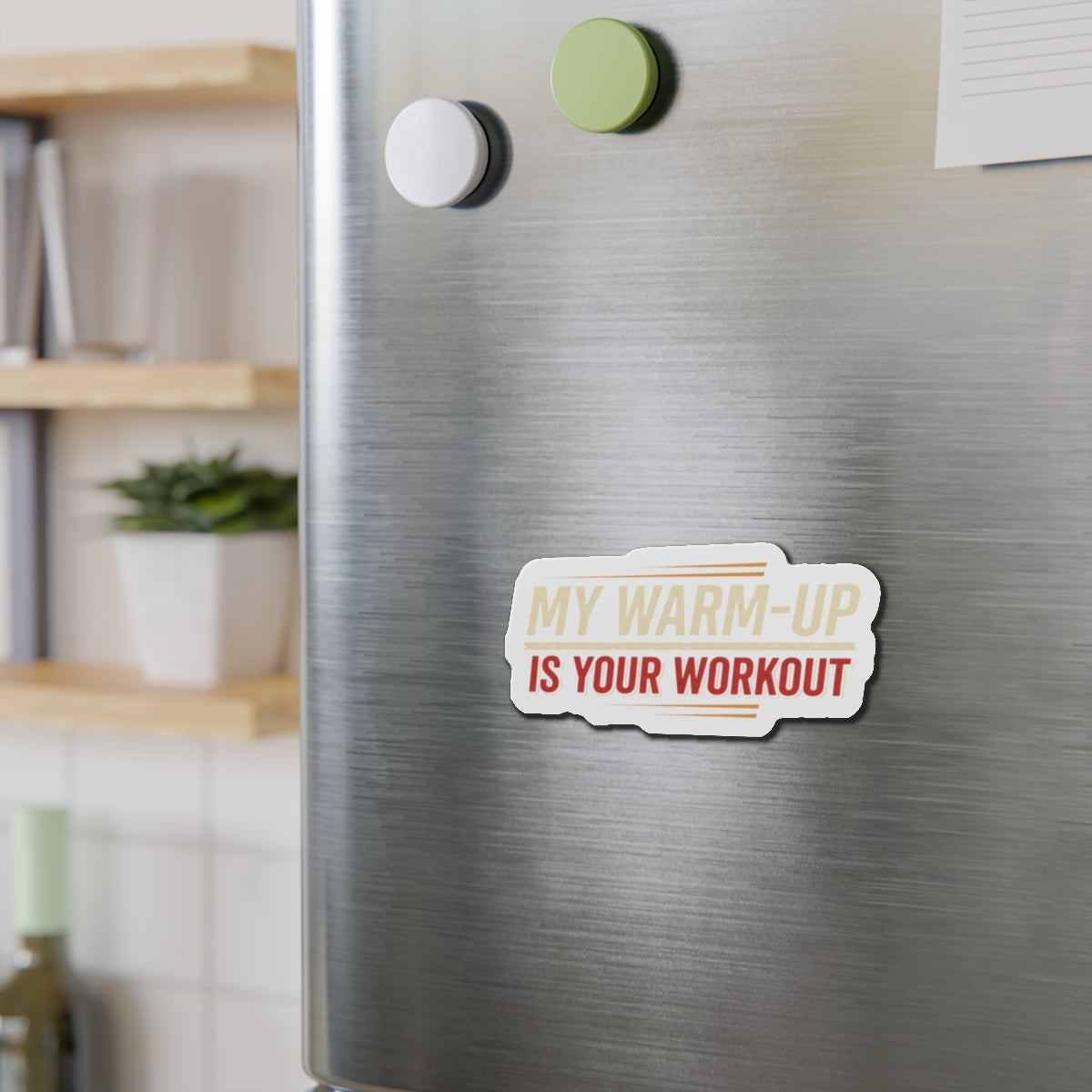 My Warm-Up is Your Workout Die-Cut Magnets