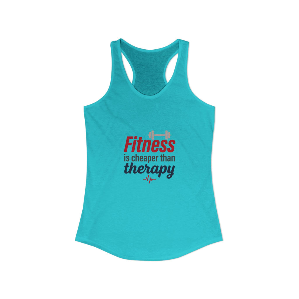 Fitness is Cheaper than Therapy Women's Ideal Racerback Tank