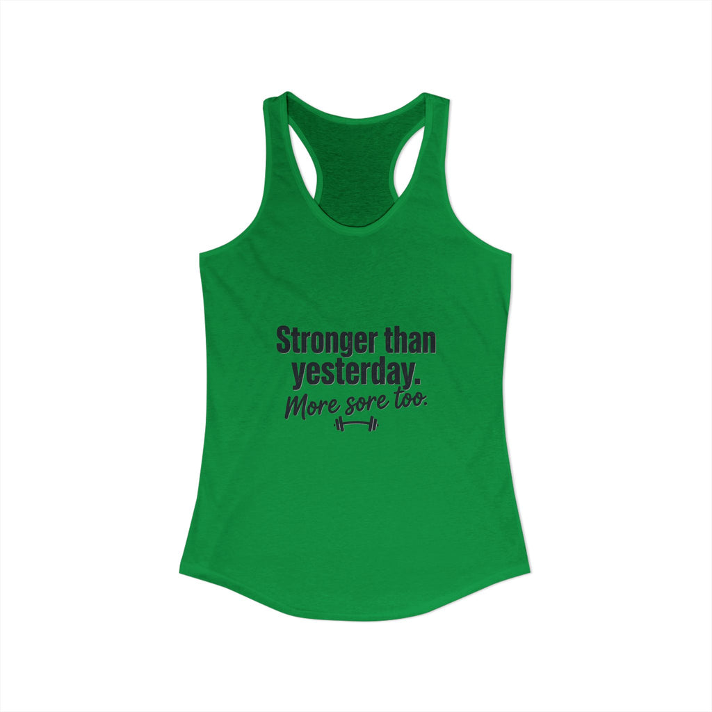 Stronger Than Yesterday More Sore Too Women's Ideal Racerback Tank