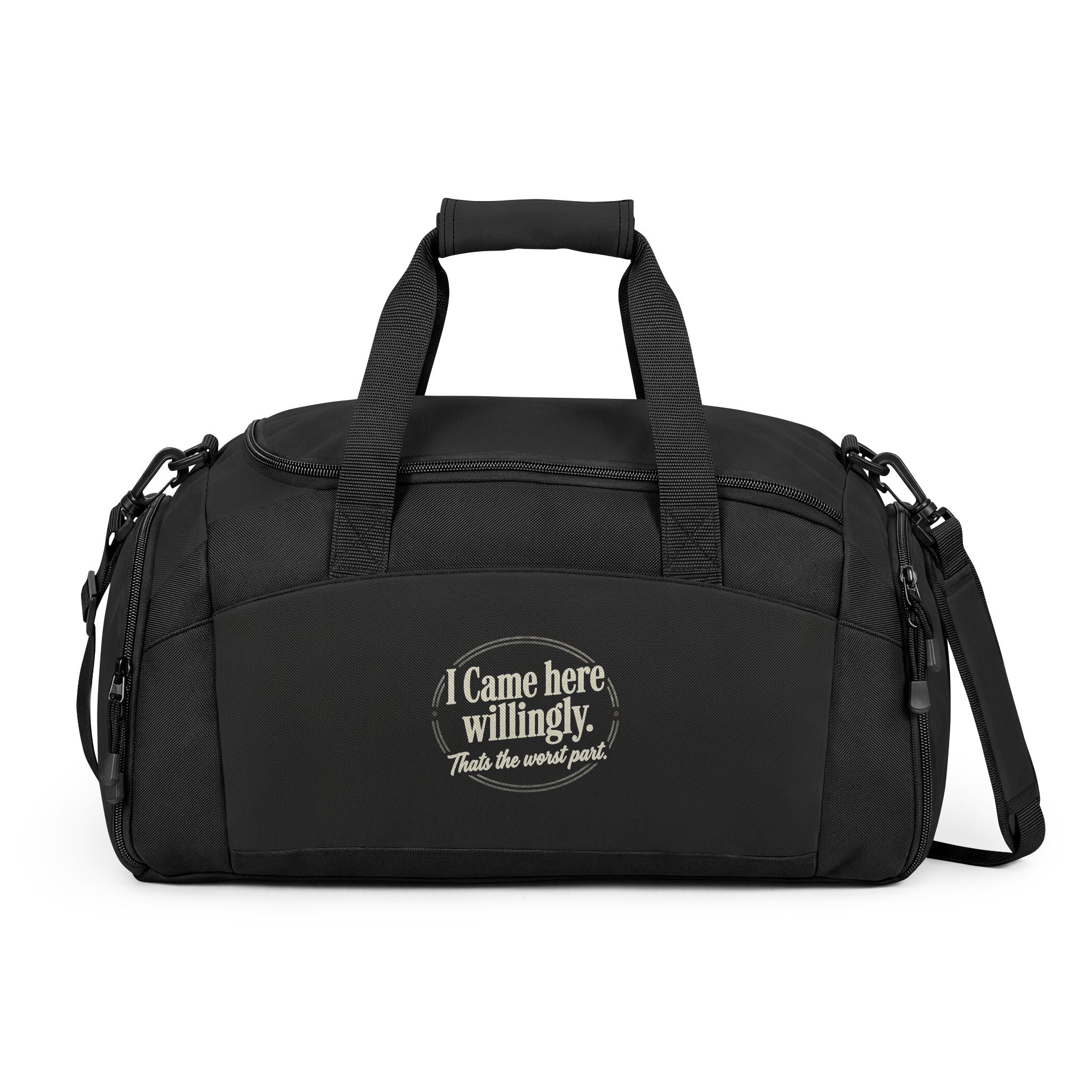 I Came Here Willingly That's The Worst Part Gym Bag