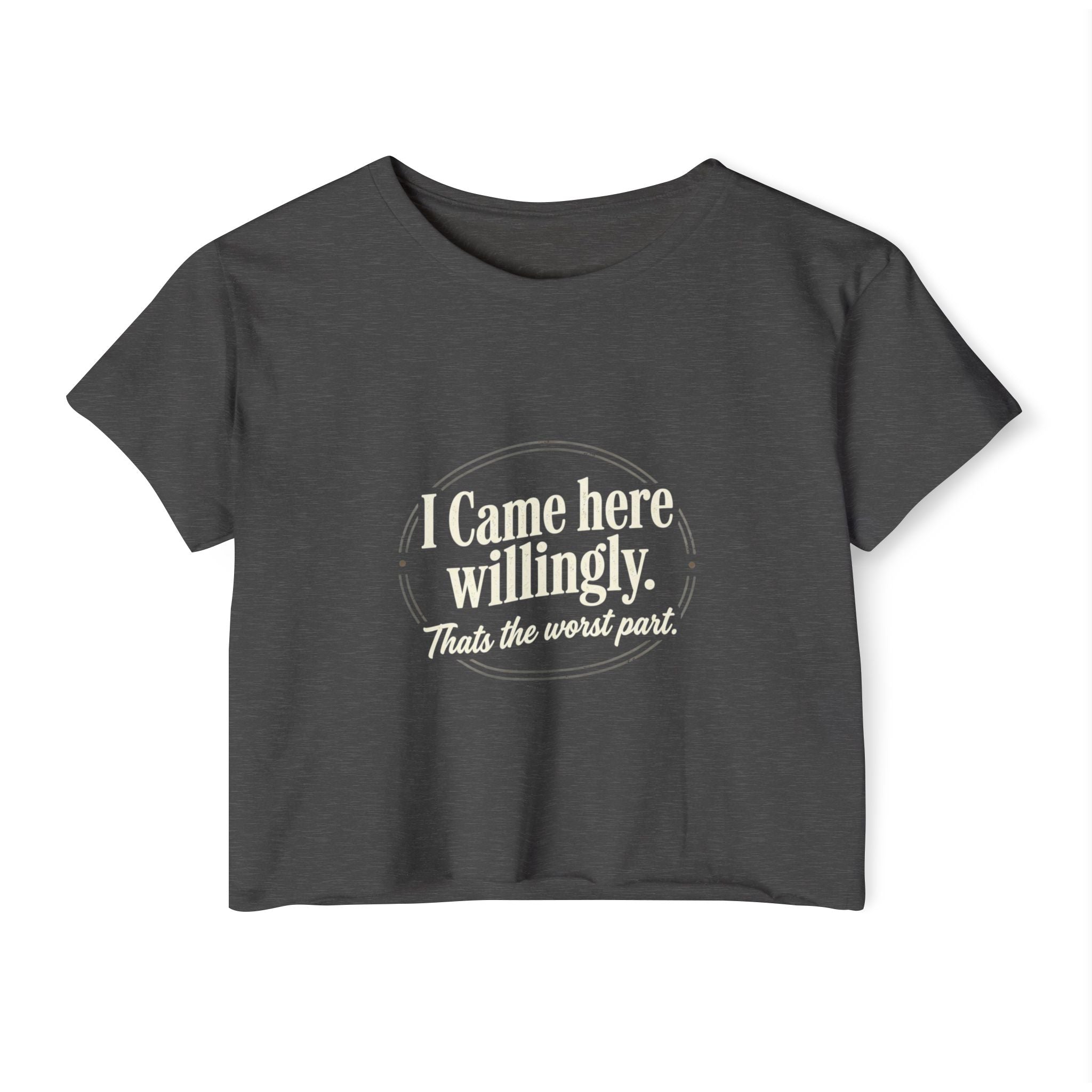 I Came Here Willingly Women's Festival Crop Top