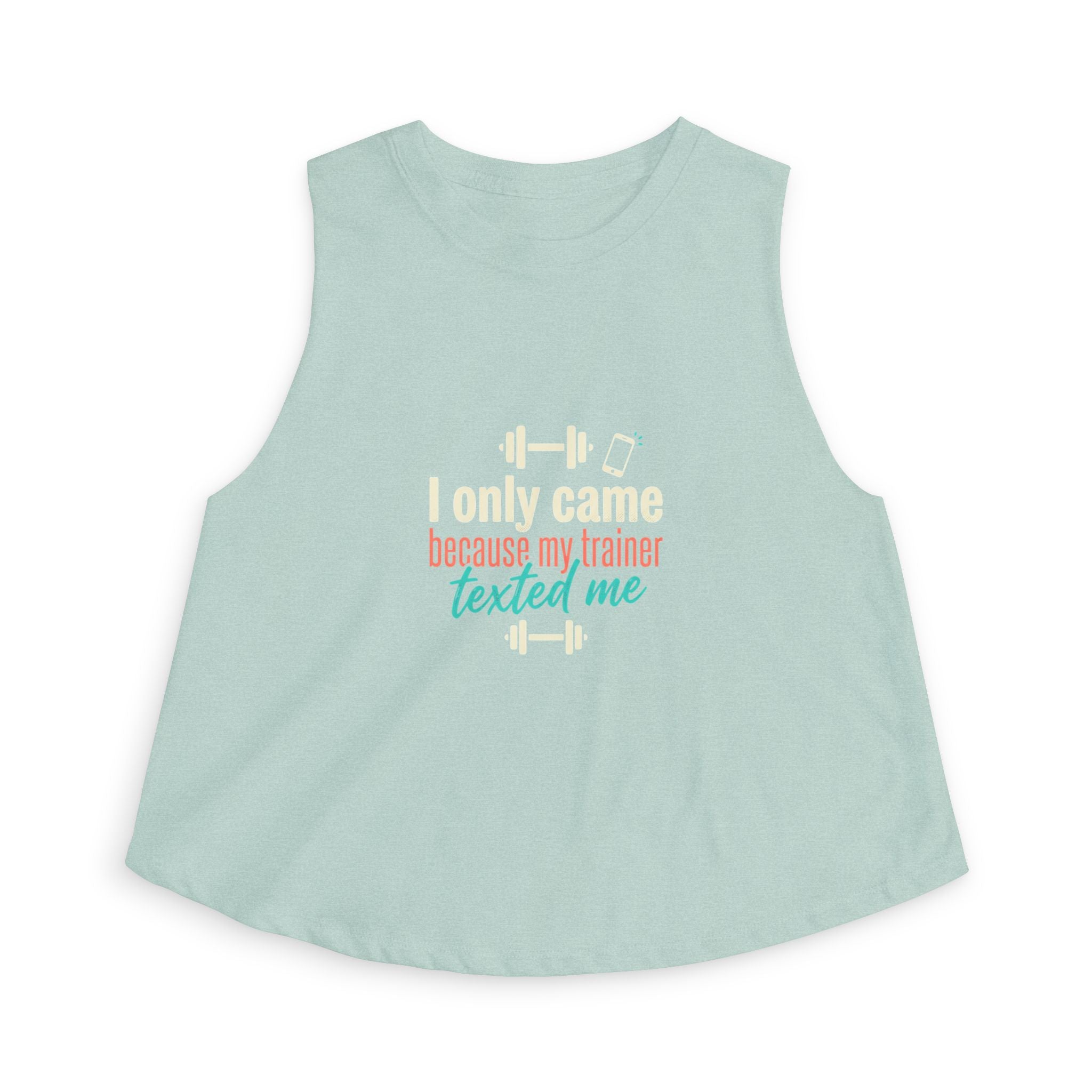 I Only Came Because My Trainer Texted Me Women's Crop Top