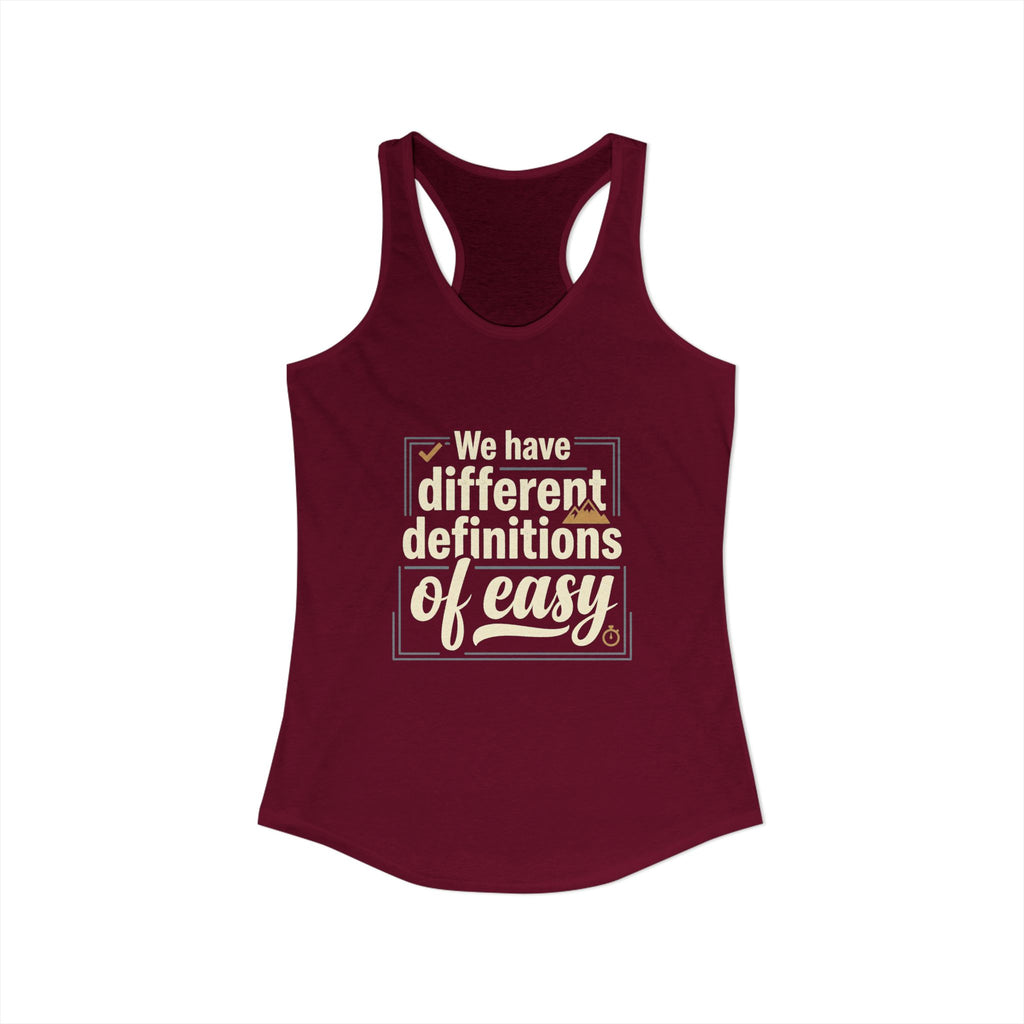 We Have Different Definitions of Easy Women's Ideal Racerback Tank