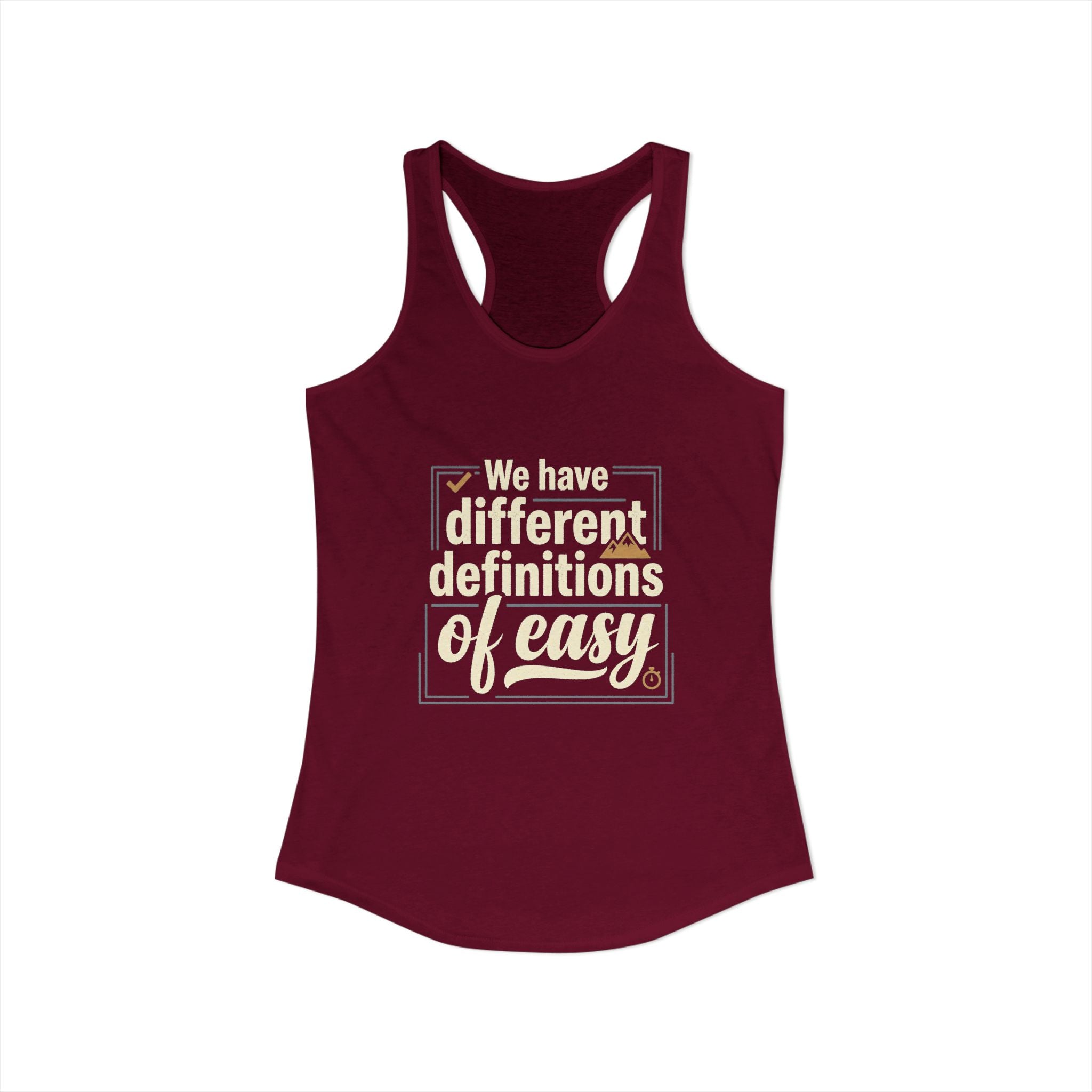 We Have Different Definitions of Easy Women's Ideal Racerback Tank