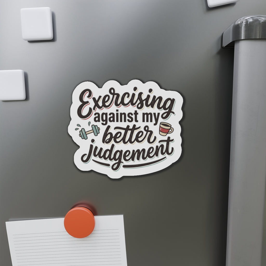 Exercising Against My Better Judgement Die-Cut Magnets