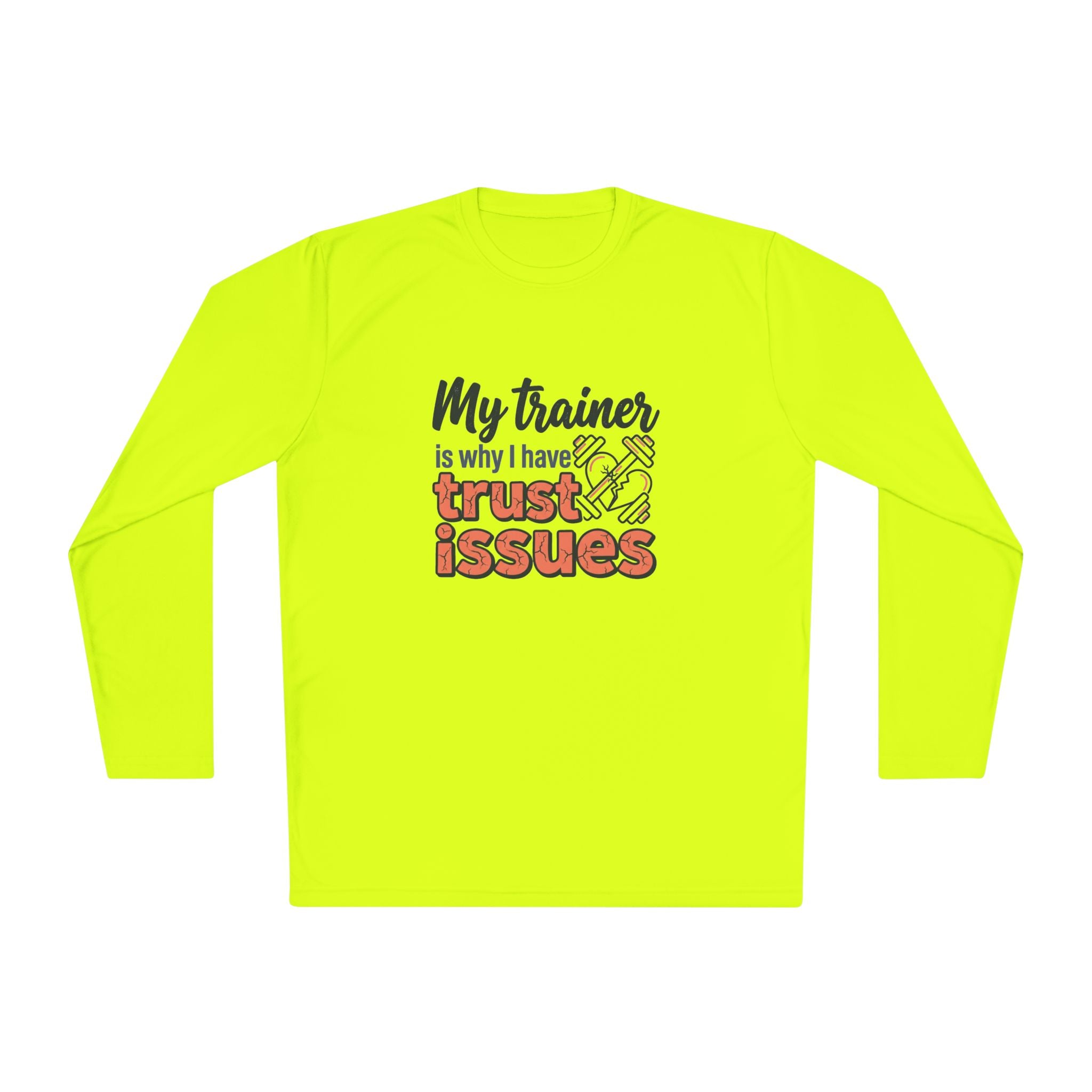 My Trainer is Why I Have Trust Issues Unisex Lightweight Long Sleeve Tee