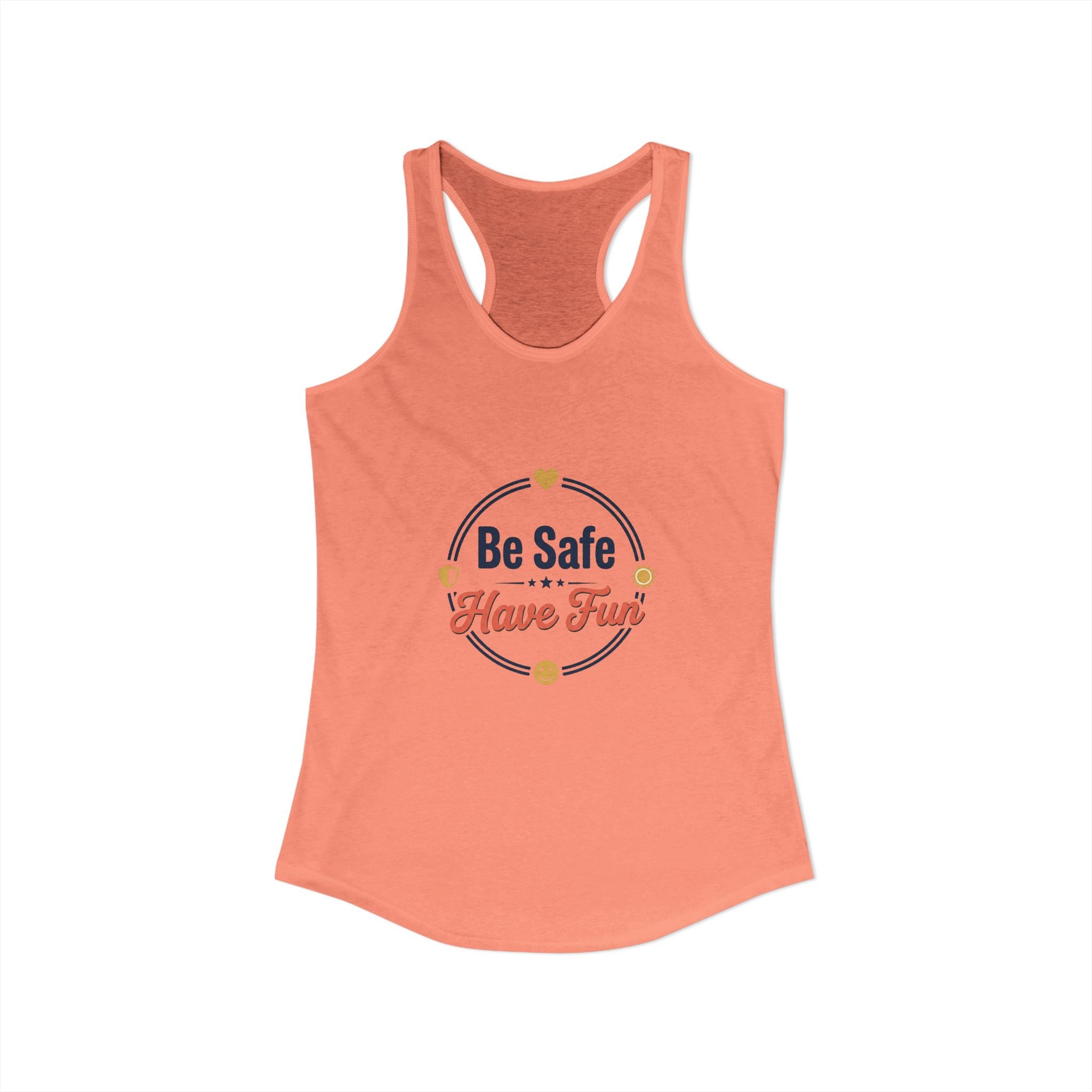 Be Safe Have Fun Women's Ideal Racerback Tank