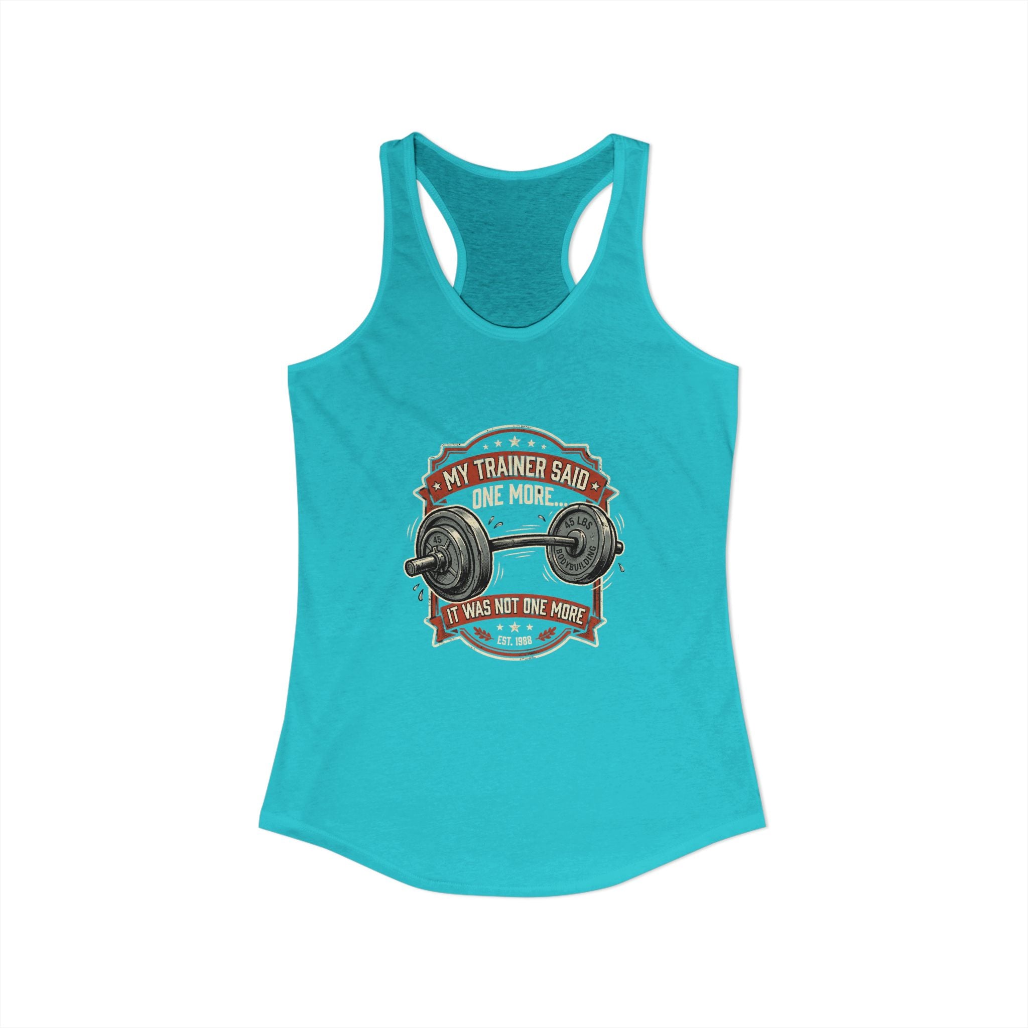 My Trainer Said.. Women's Ideal Racerback Tank